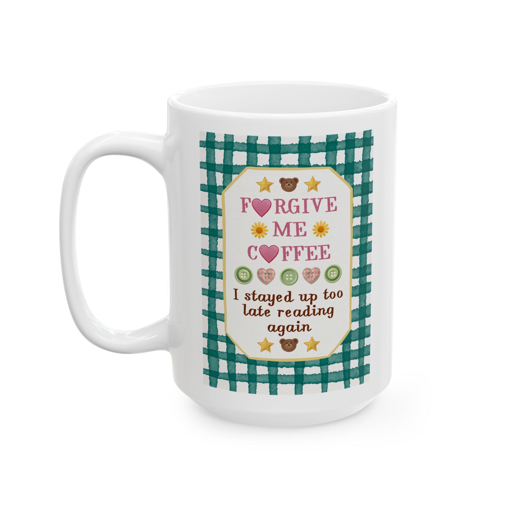 Forgive Me Coffee, I Stayed Up Too Late Reading Again Mug for Romance Book Lover, 15 Oz Coffee Mug for Coffee Lover