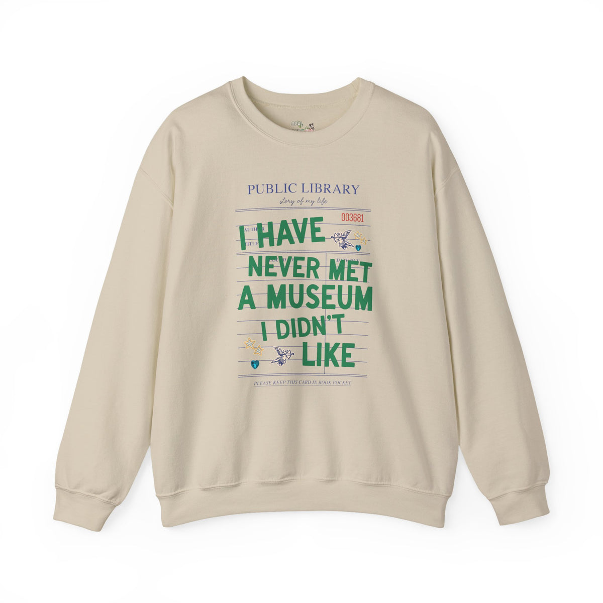 I Have Never Met a Museum I Didn't Like Crewneck: Funny Museum Lover Sweatshirt for Art Lover or History Buff, Silly History Lover Gift with Bookish Aesthetic
