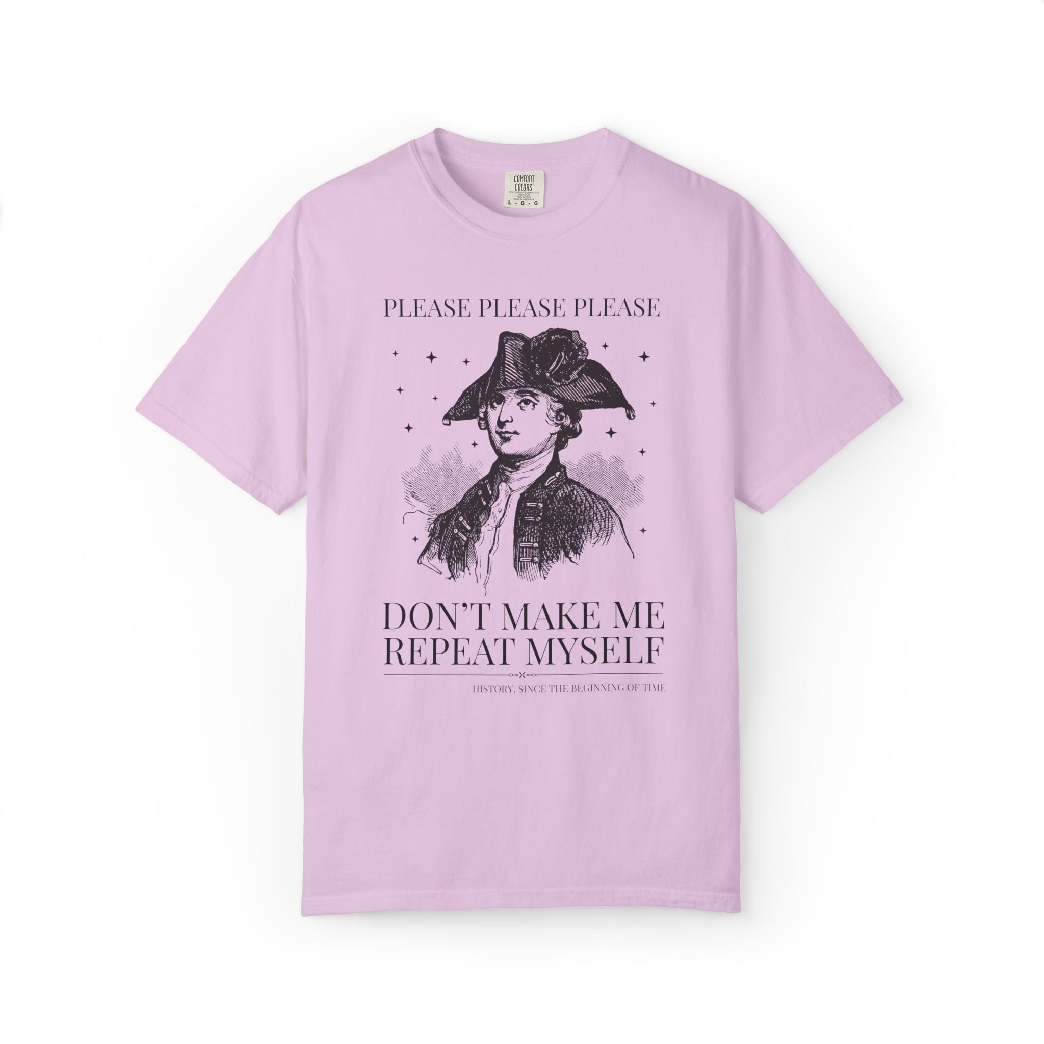 Please Don't Make Me Repeat Myself History Teacher or History Lover Tee Shirt: Silly Historian Gift for Dad or Mom Who Loves History