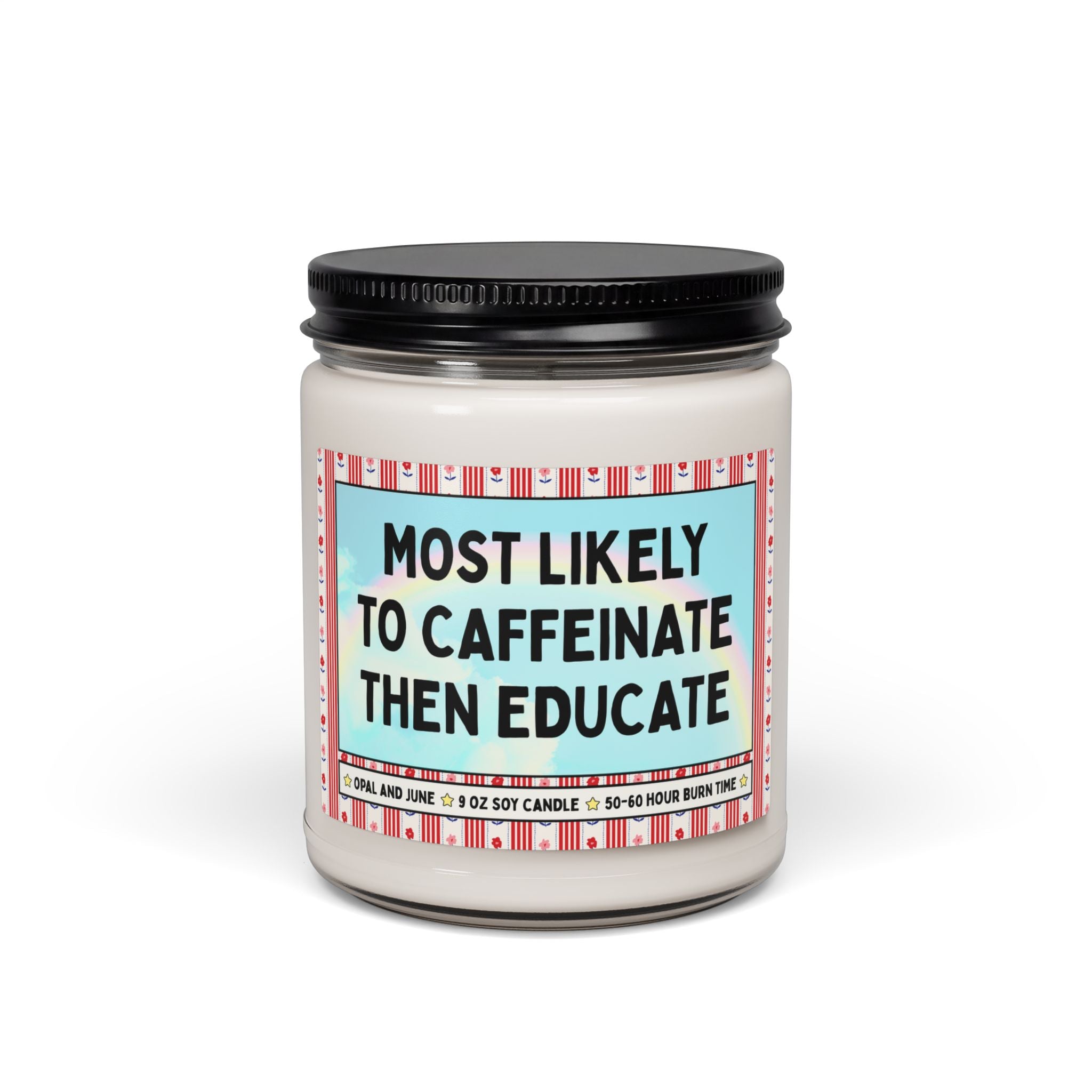 Most Likely to Caffeinate Then Educate