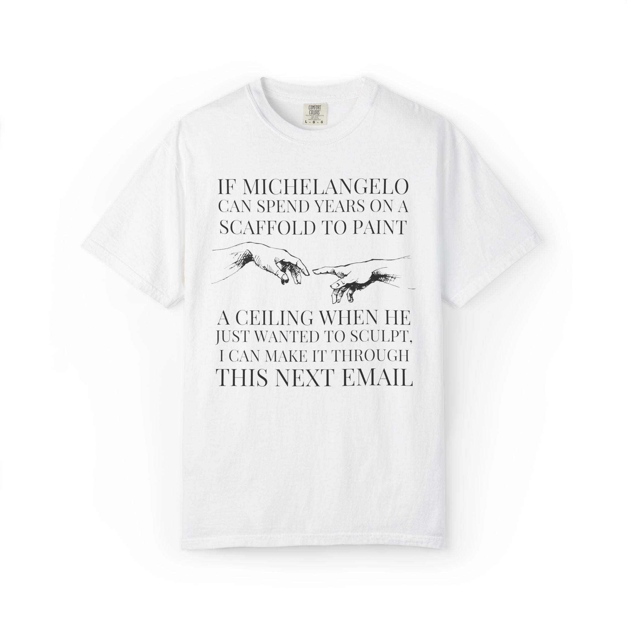 Sarcastic Michelangelo Art History Buff Tee Shirt: I Can Make it Through This Email, Silly Office Humor Tee for Art Historian, History Lover