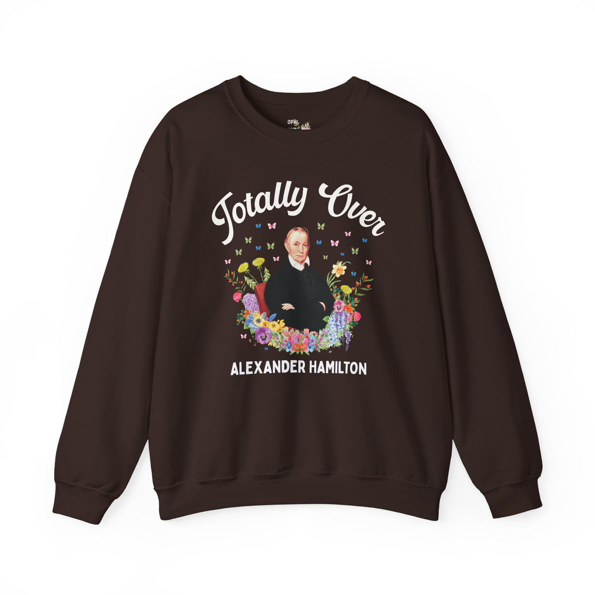 Aaron Burr American History Buff Sweatshirt: Totally Over Alexander Hamilton, Early US Revolutionary War History Crewneck