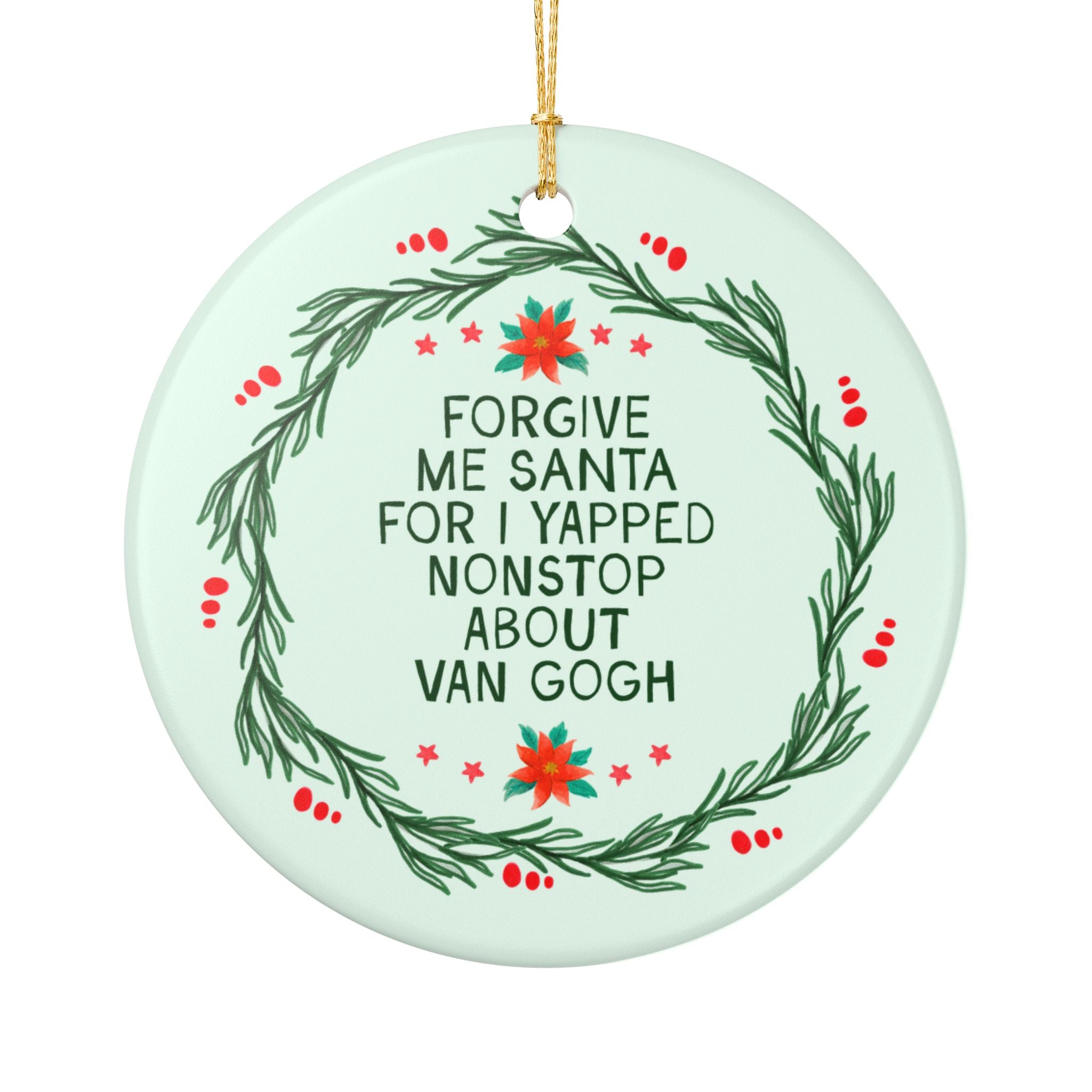 Van Gogh Art History Buff Holiday Ornament, 19th Century Post Impressionist Art Museum Gift: I Yapped Nonstop About Van Gogh Ornament Gift