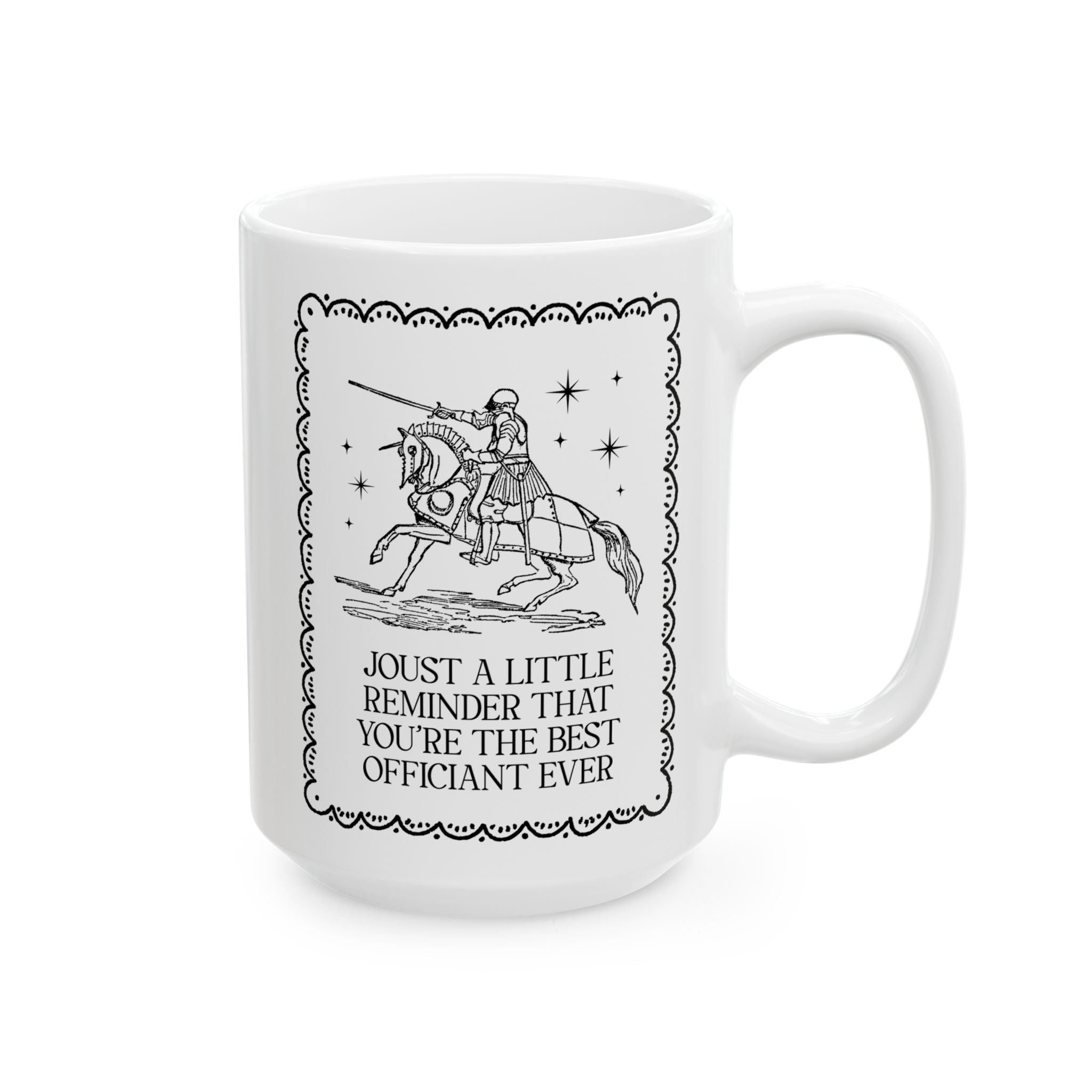 Joust a Little Reminder That You're the Best Officiant Ever: Funny Medieval History Buff Middle Ages Aesthetic Coffee Lover Gift for Wedding Officiant
