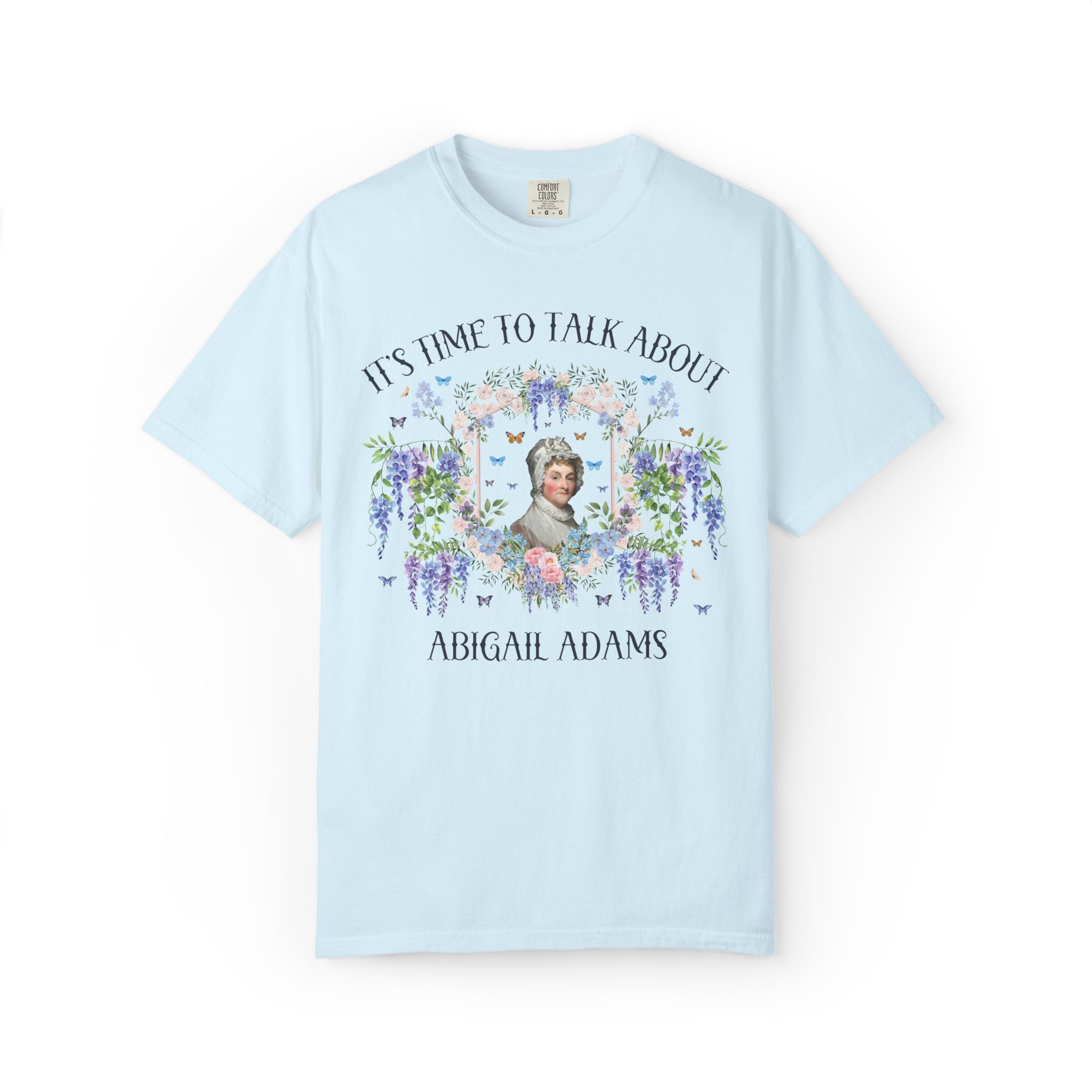 Abigail Adams Art History Women's History Month T-Shirt with Flowers: 18th Century Revolutionary War 1700s Colonial History Buff T-Shirt