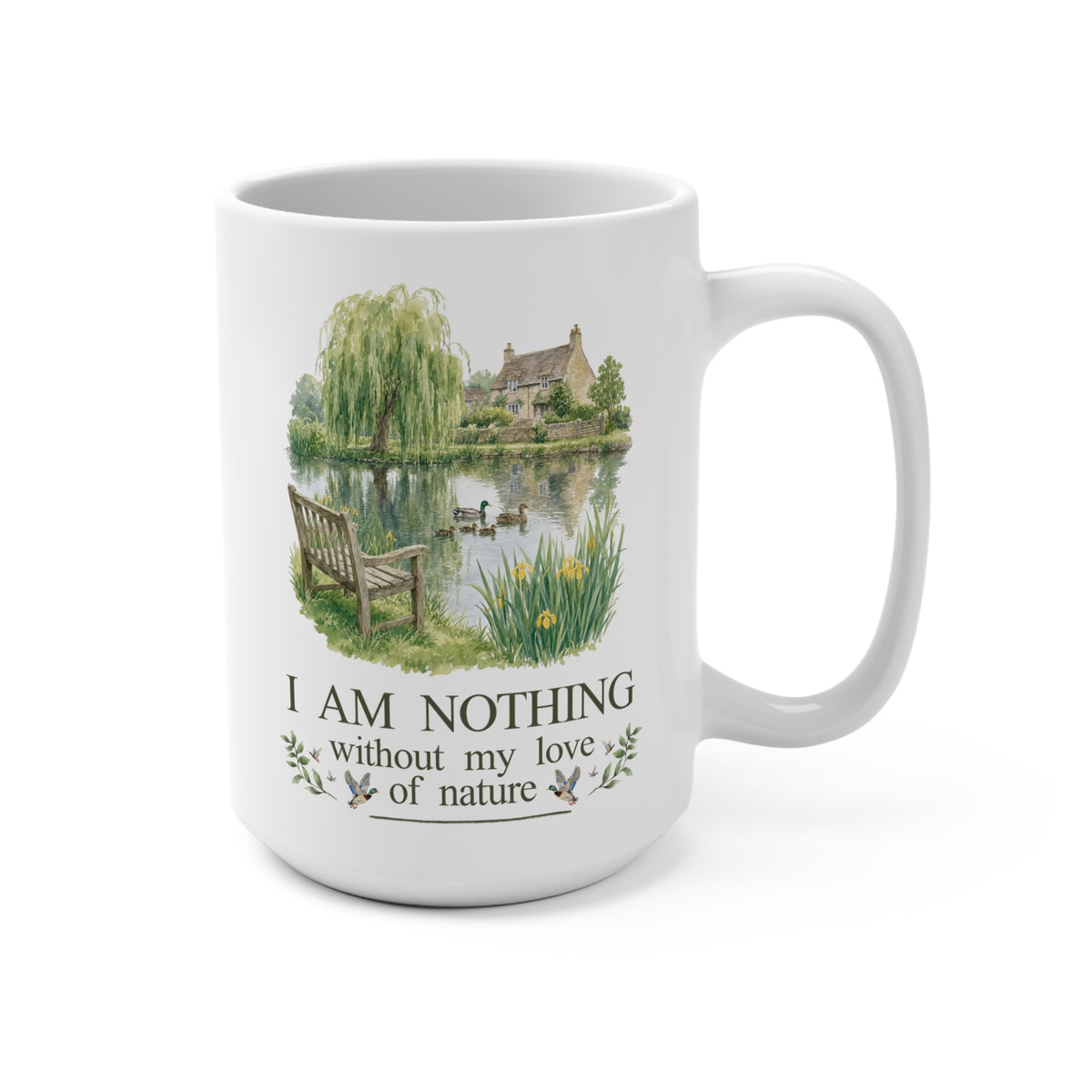 I Am Nothing Without My Love of Nature Coffee Mug with Cute Ducks in a Pond, Cute Whimsy Nature Lover Coffee Mug for Animal Lover