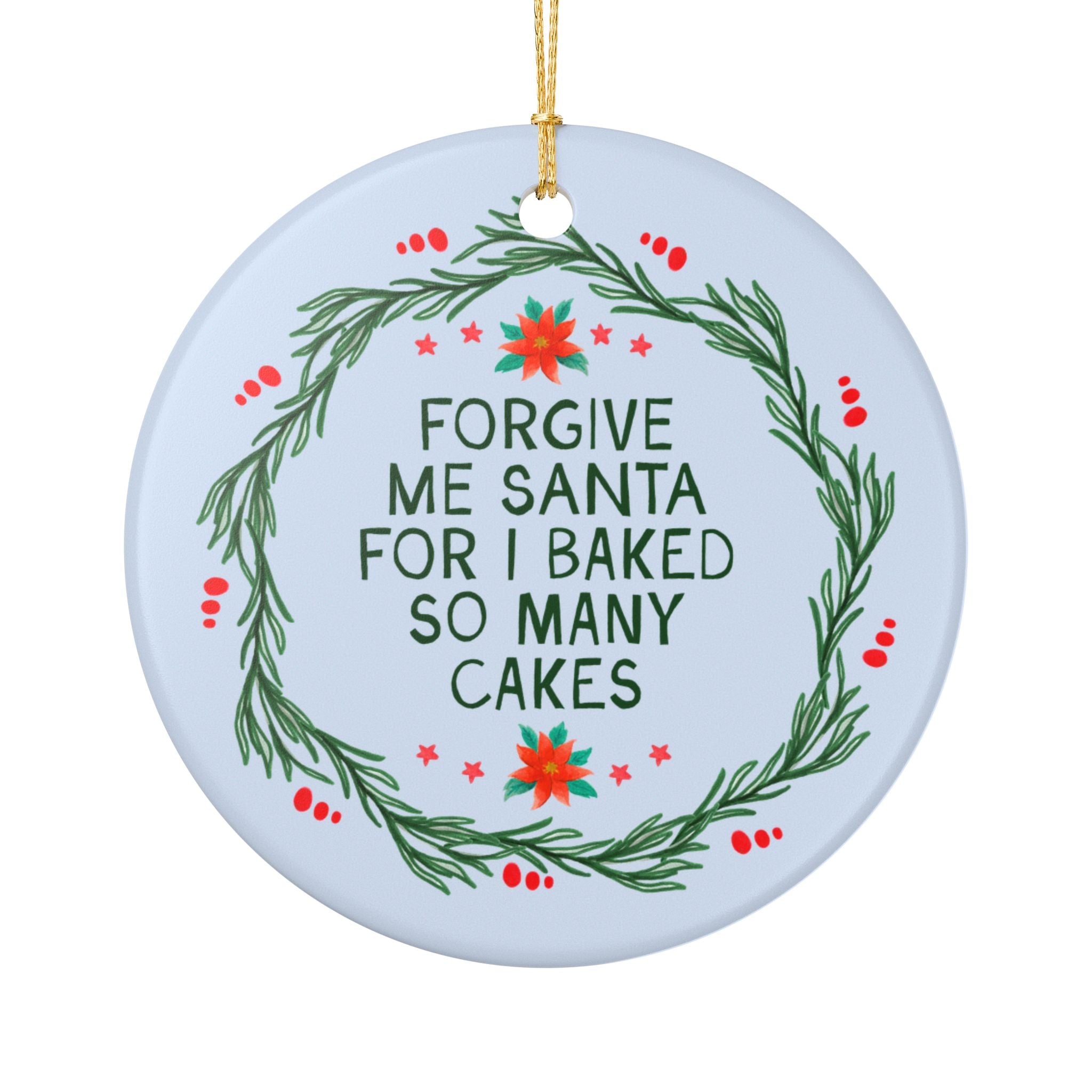 Forgive Me Santa For I Baked So Many Cakes Holiday Ornament for Wedding Cake Artist or Professional Baker, Cute Pastry Chef Graduation Gift