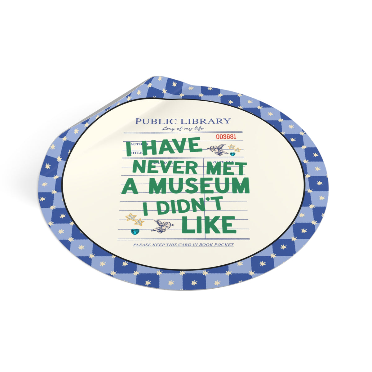 I Have Never Met a Museum I Didn't Like Tee Shirt: Funny Museum Lover Sticker for Art Lover or History Buff, Silly History Lover Gift with Bookish Aesthetic