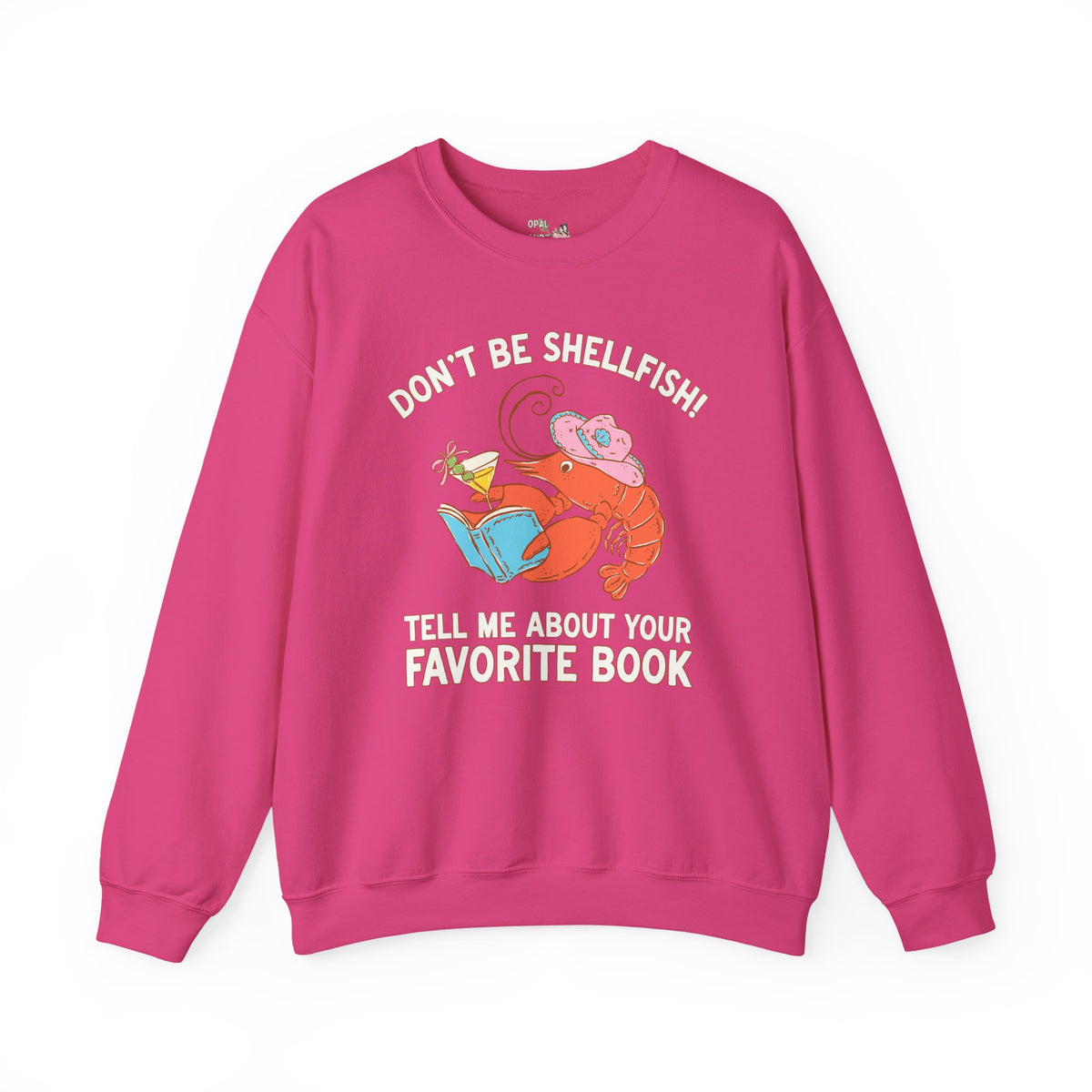 Don't Be Shellfish! Tell Me About Your Favorite Book: Funny Bookish Lobster Sweatshirt for Friend Who Loves Reading, Silly Librarian Crewneck