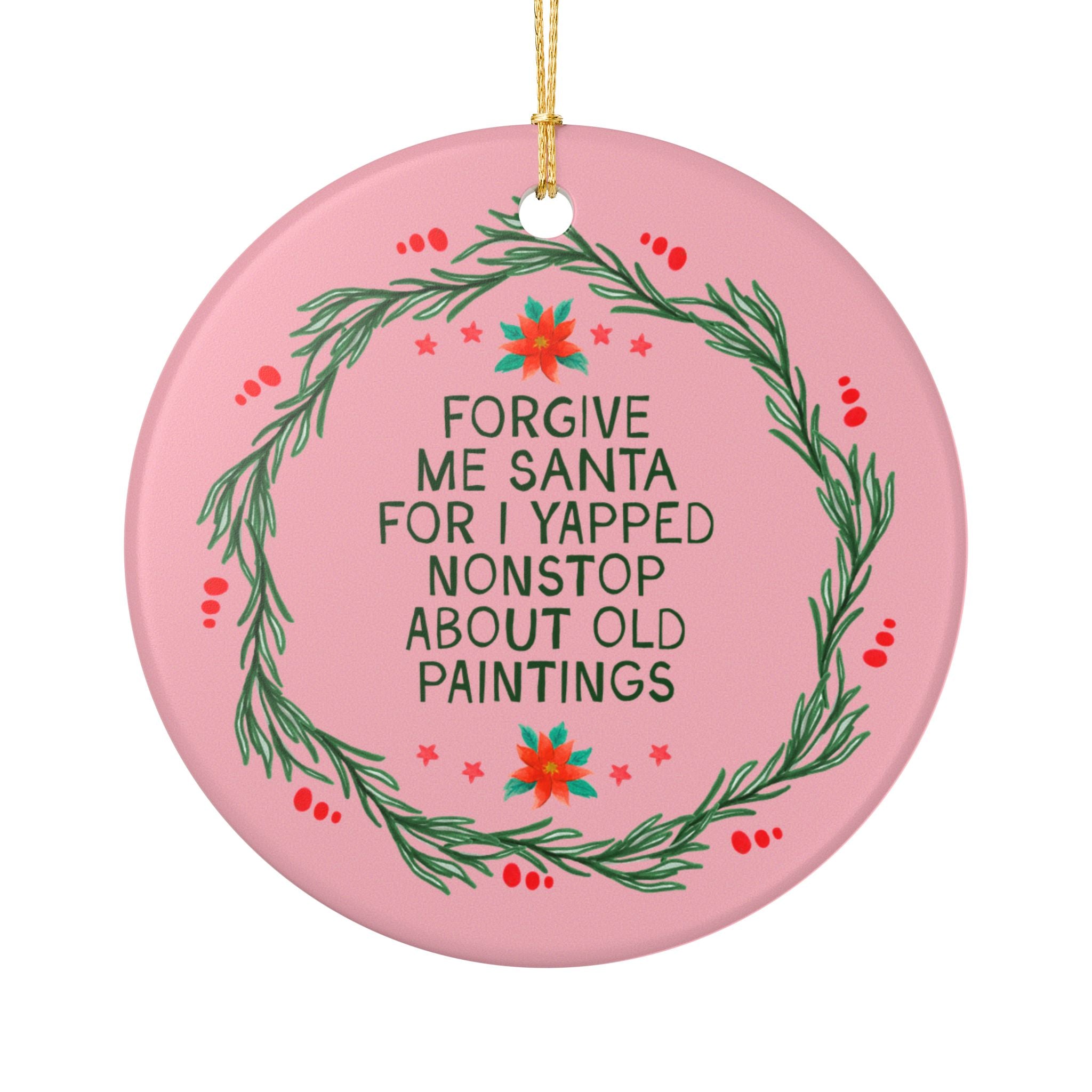 Art History Buff or Art History Lover Christmas Ornament: Forgive Me Santa for I Yapped Nonstop About Old Paintings, Art Historian Gift