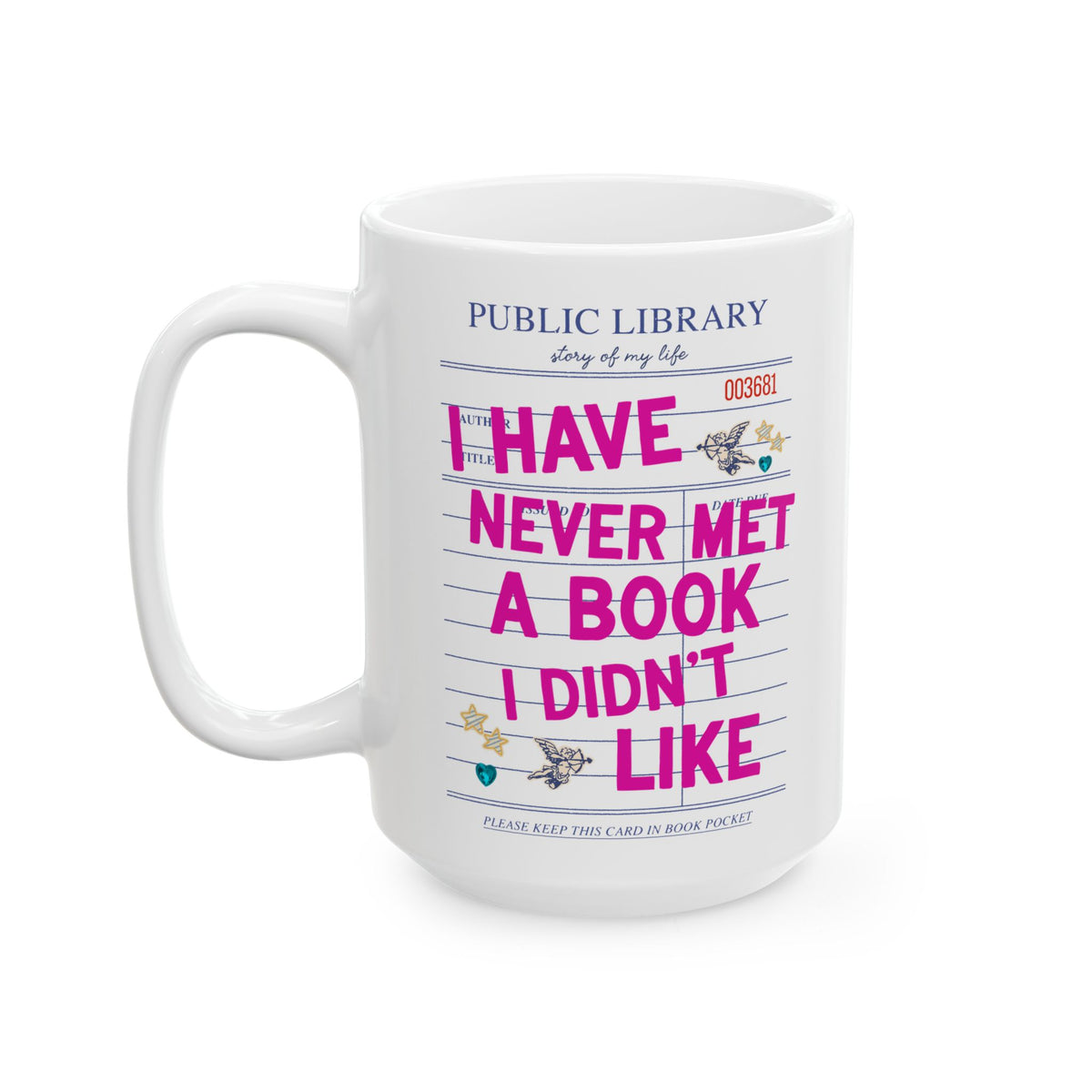 I Have Never Met a Book I Didn't Like: Funny School Librarian or Romance Reader Coffee Mug for Book Lover or Bookworm, Cute Writing Gift