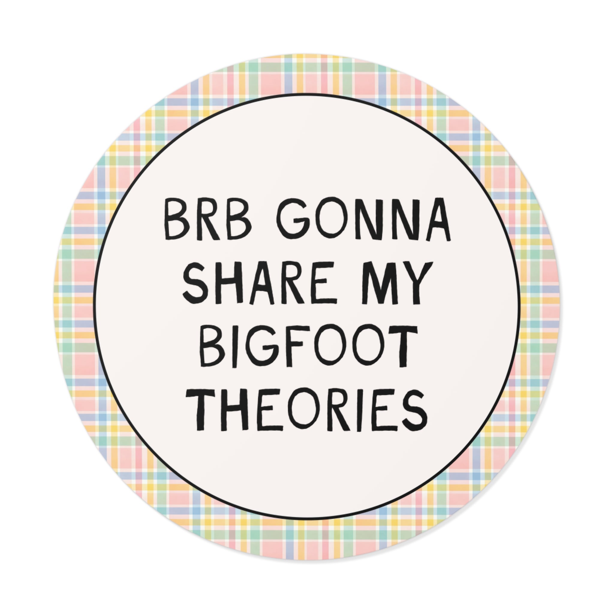 Gonna Share My Bigfoot Theories Sticker