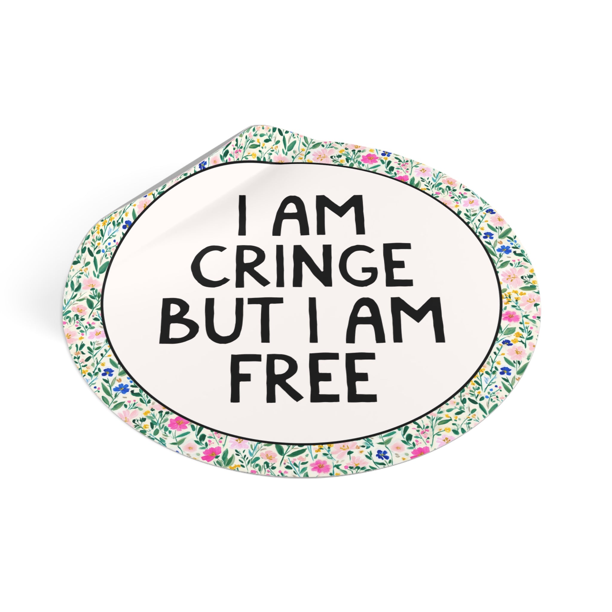 Funny Sticker with Flowers, Positive Affirmation Sticker for Teen Daughter or College Student: I am Cringe But I am Free, Funny Friend Gift