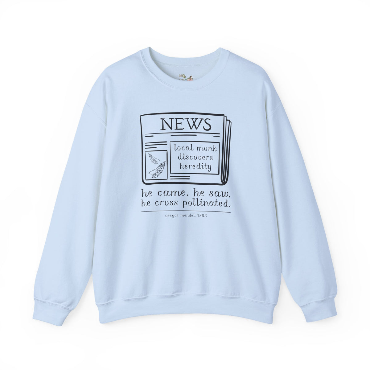 Funny Biology Teacher Sweatshirt: Local Monk Discovers Heredity, Silly Science Major or Genetic History Buff Gift, Scientific History 1800s