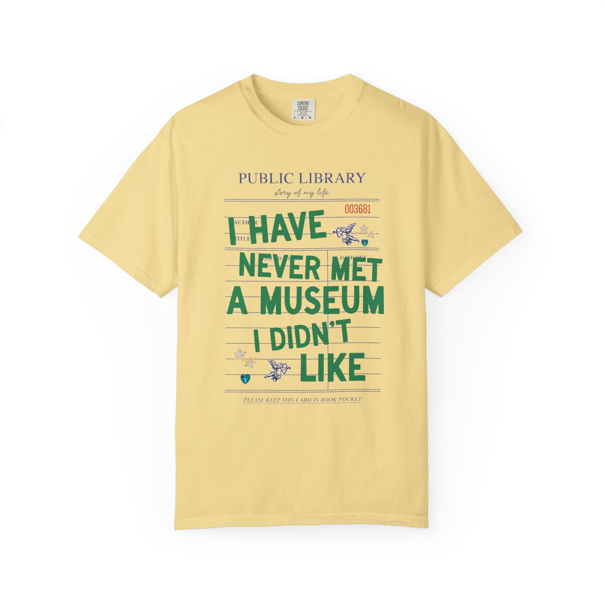 I Have Never Met a Museum I Didn't Like Tee Shirt: Funny Museum Lover T-Shirt for Art Lover or History Buff, Silly History Lover Gift with Bookish Aesthetic