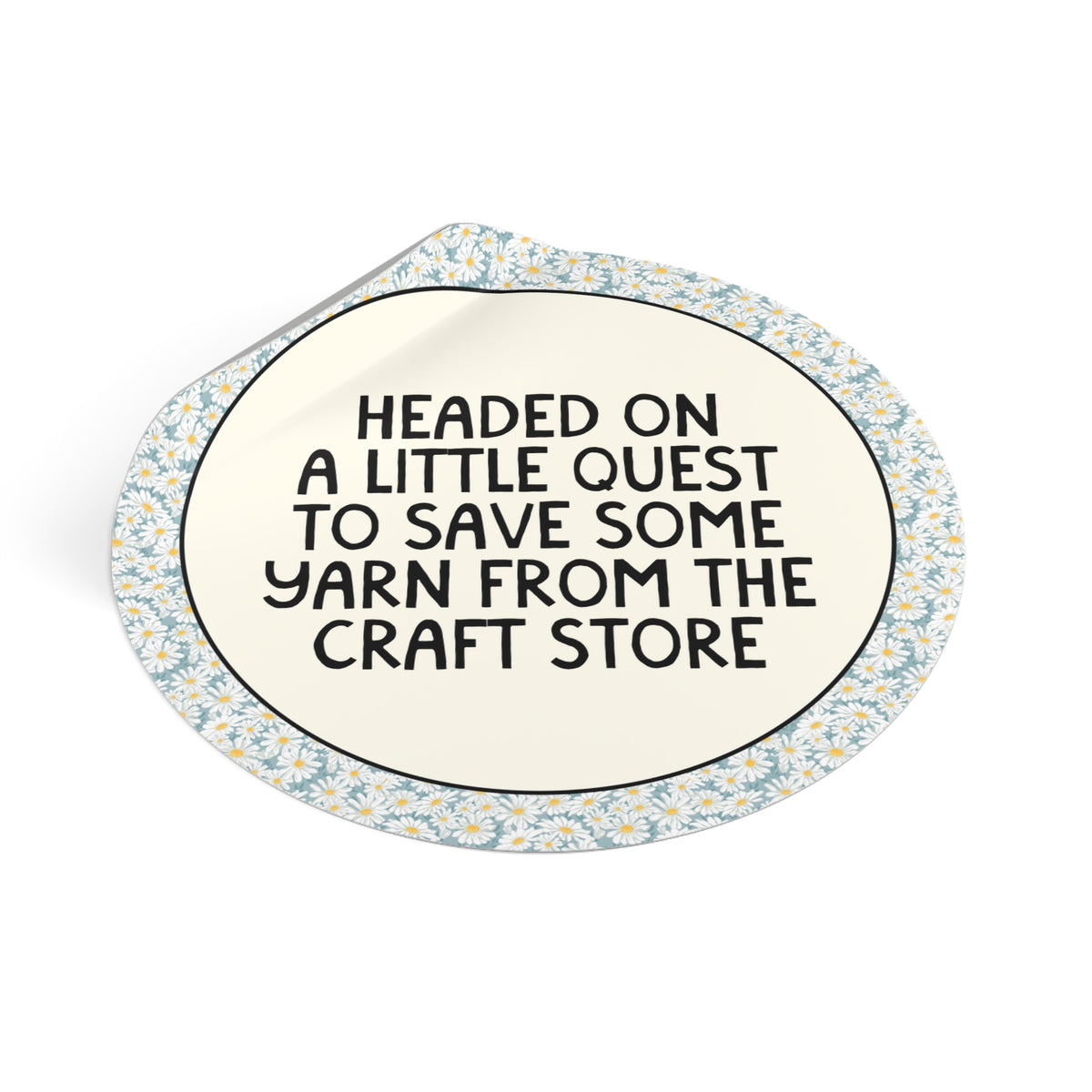 Headed on a Little Quest to Save Some Yarn From the Craft Store: Funny Knitting or Crochet Lover Sticker for Crafter