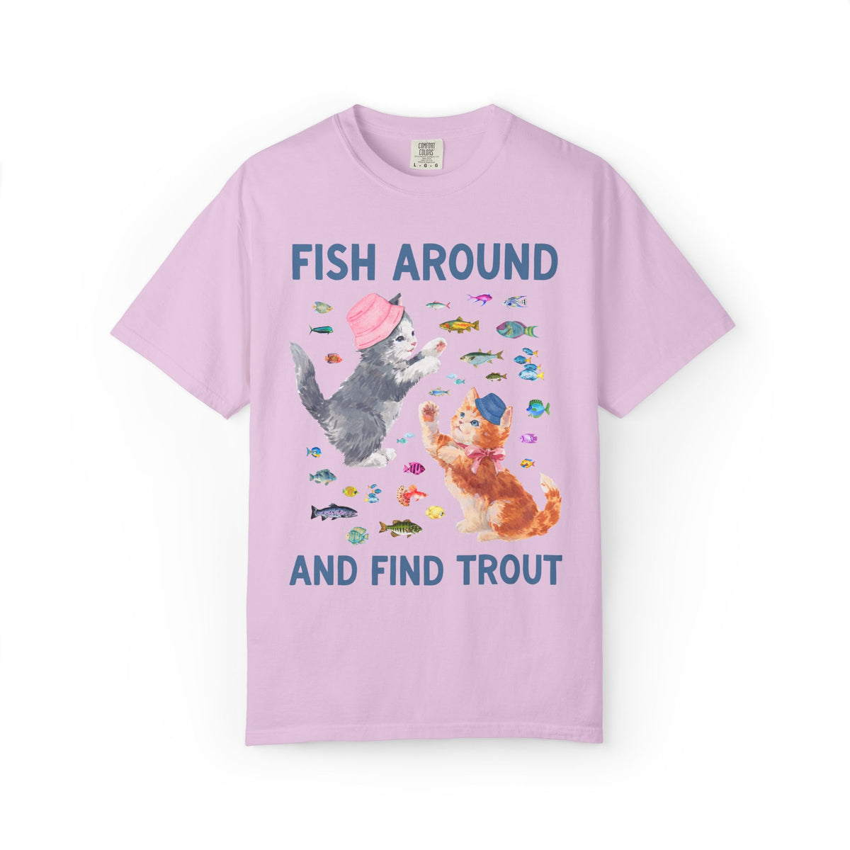 Fish Around and Find Trout Cat Lover Tee