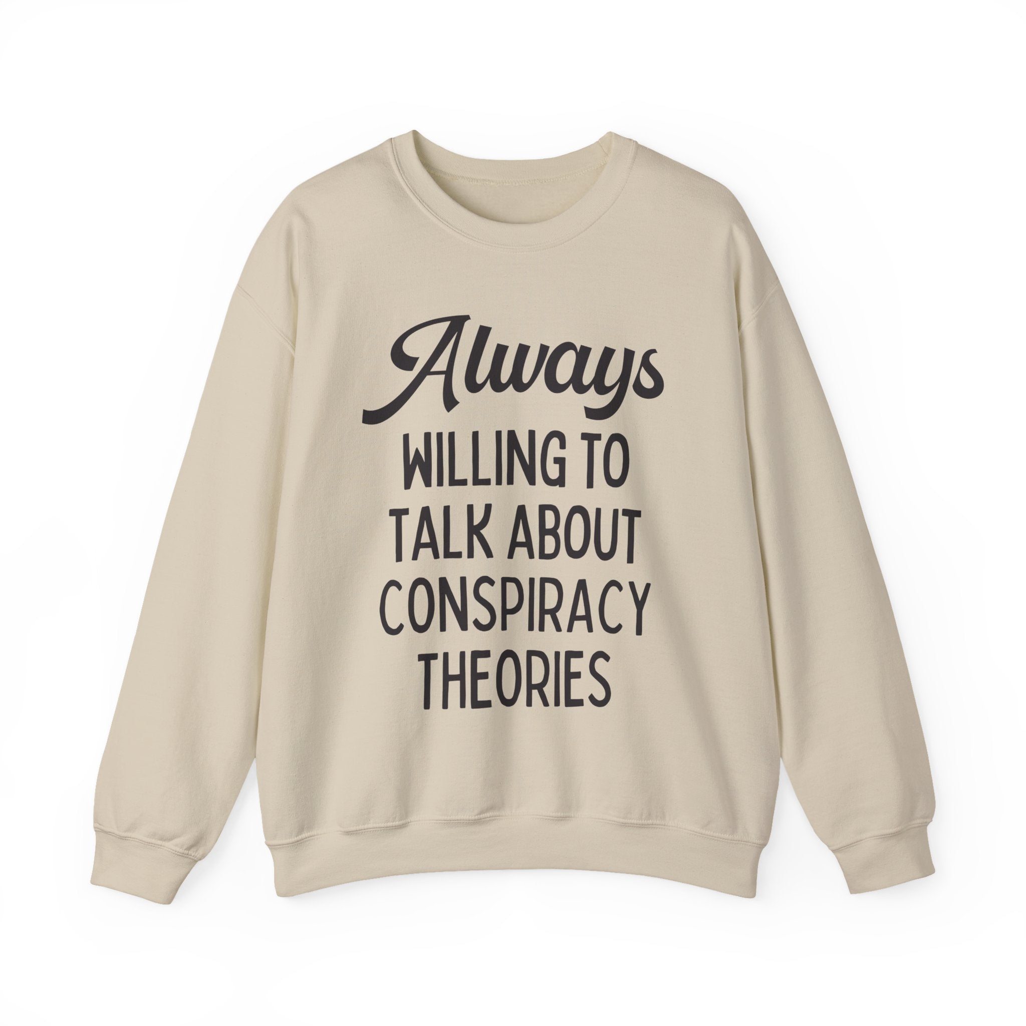 Funny Spooky History Sweatshirt, History Buff Who Loves Strange Stories: Always Willing To Talk About Conspiracy Theories, Social Studies