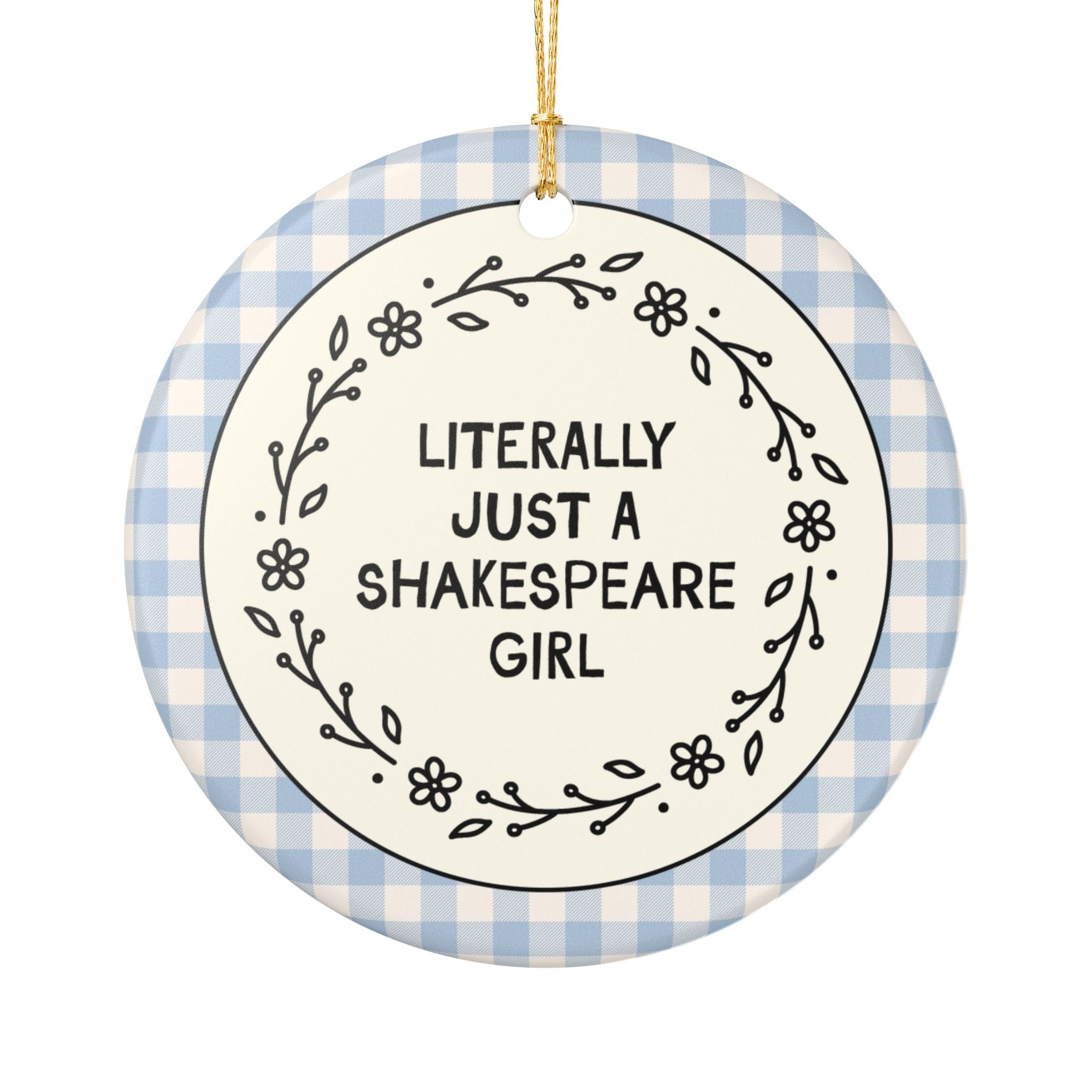 Wiliam Shakespeare Book Lover Holiday Ornament: Literally Just a Shakespeare Girl | Cute Bookish Christmas Ornament for Classic Literature Reader