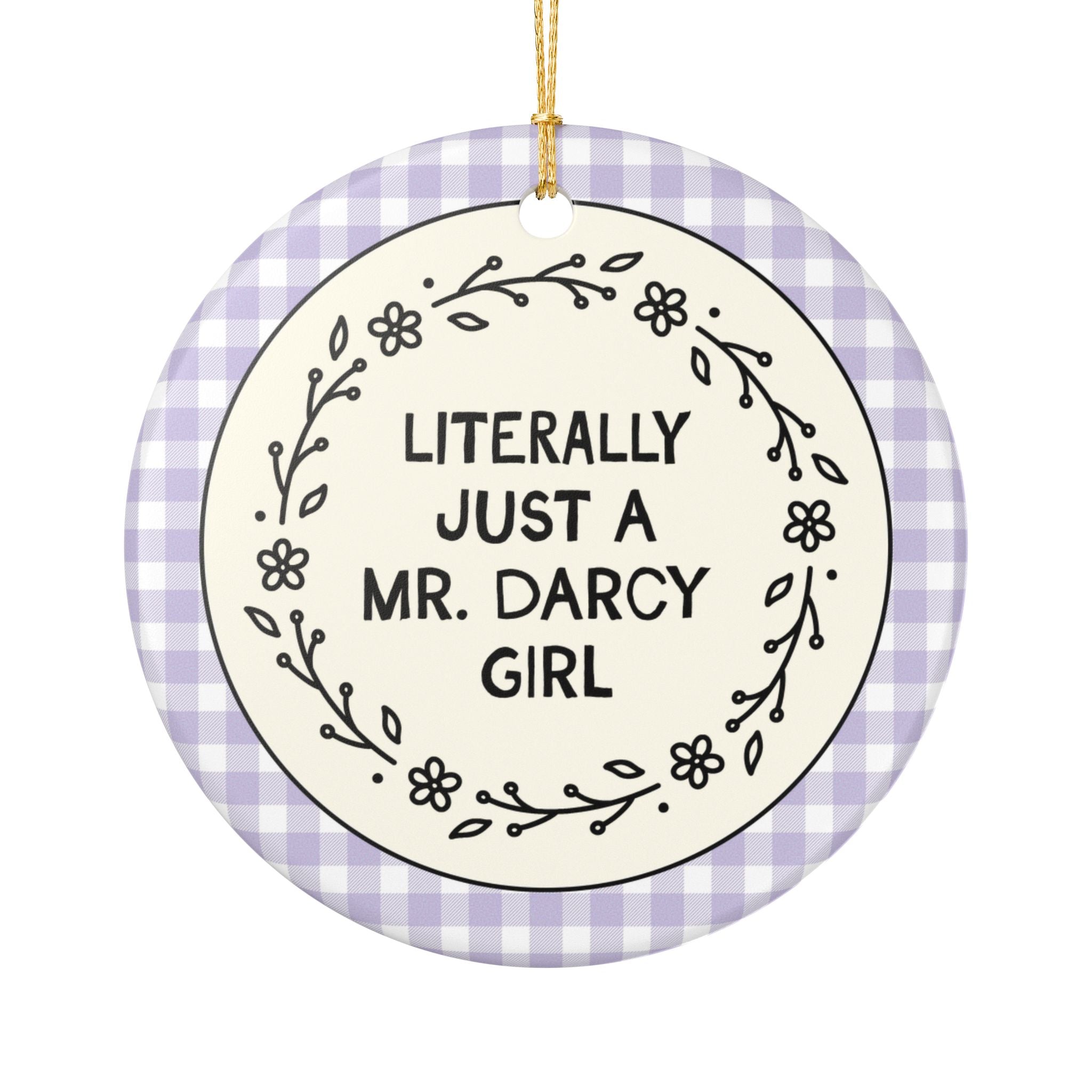 Bookish Pride and Prejudice Ornament for Bookworm: Literally Just a Mr. Darcy Girl | Cute Book Lover Gift Idea for Jane Austen Reader