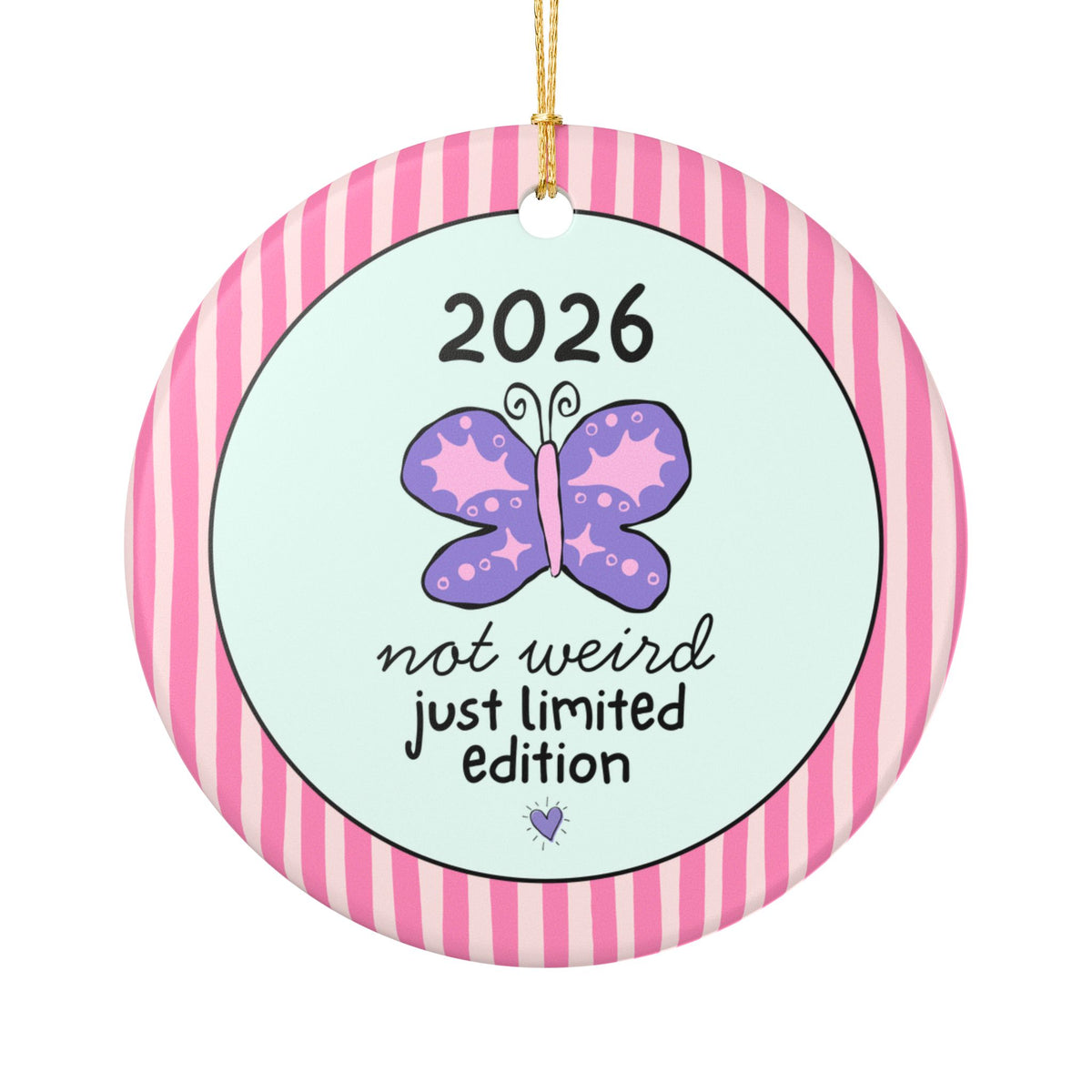 2026: Not Weird, Just Limited Edition Christmas Ornament | Funny Nostalgic Holiday Ornament with Butterfly and Stripes