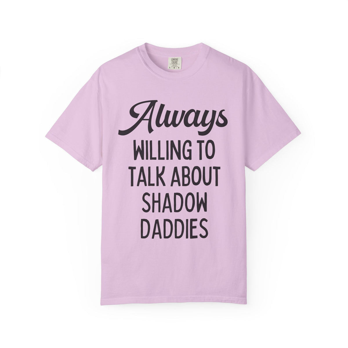 Always Willing to Talk About Shadow Daddies Tee Shirt: Funny Fantasy Romance or Romantasy Bookworm T-Shirt for Dark Haired Villain Lover