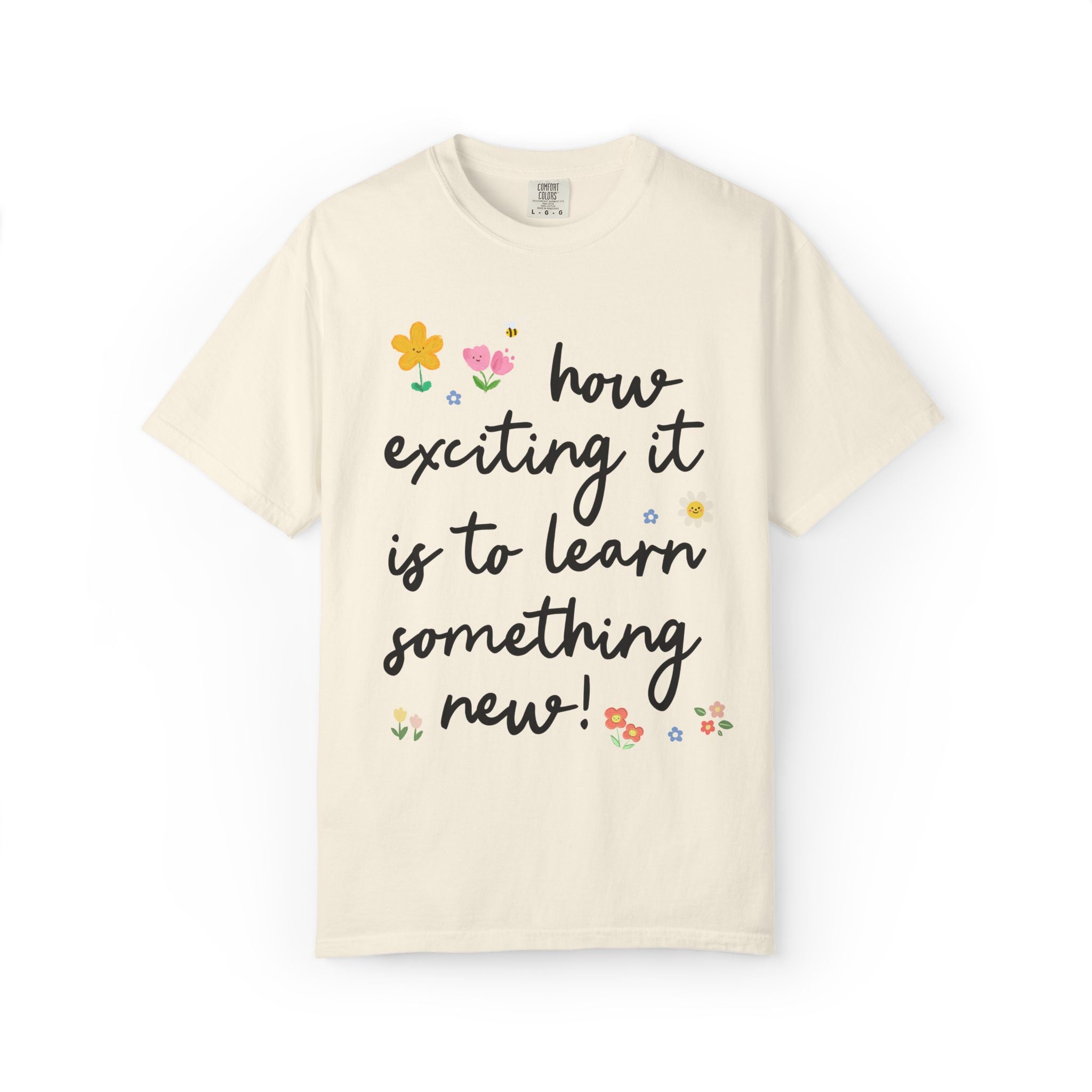 Positive Affirmation Teacher Tee: How Exciting it is to Learn Something New! | Sweet and Encouraging Elementary School Teacher or Staff Tee