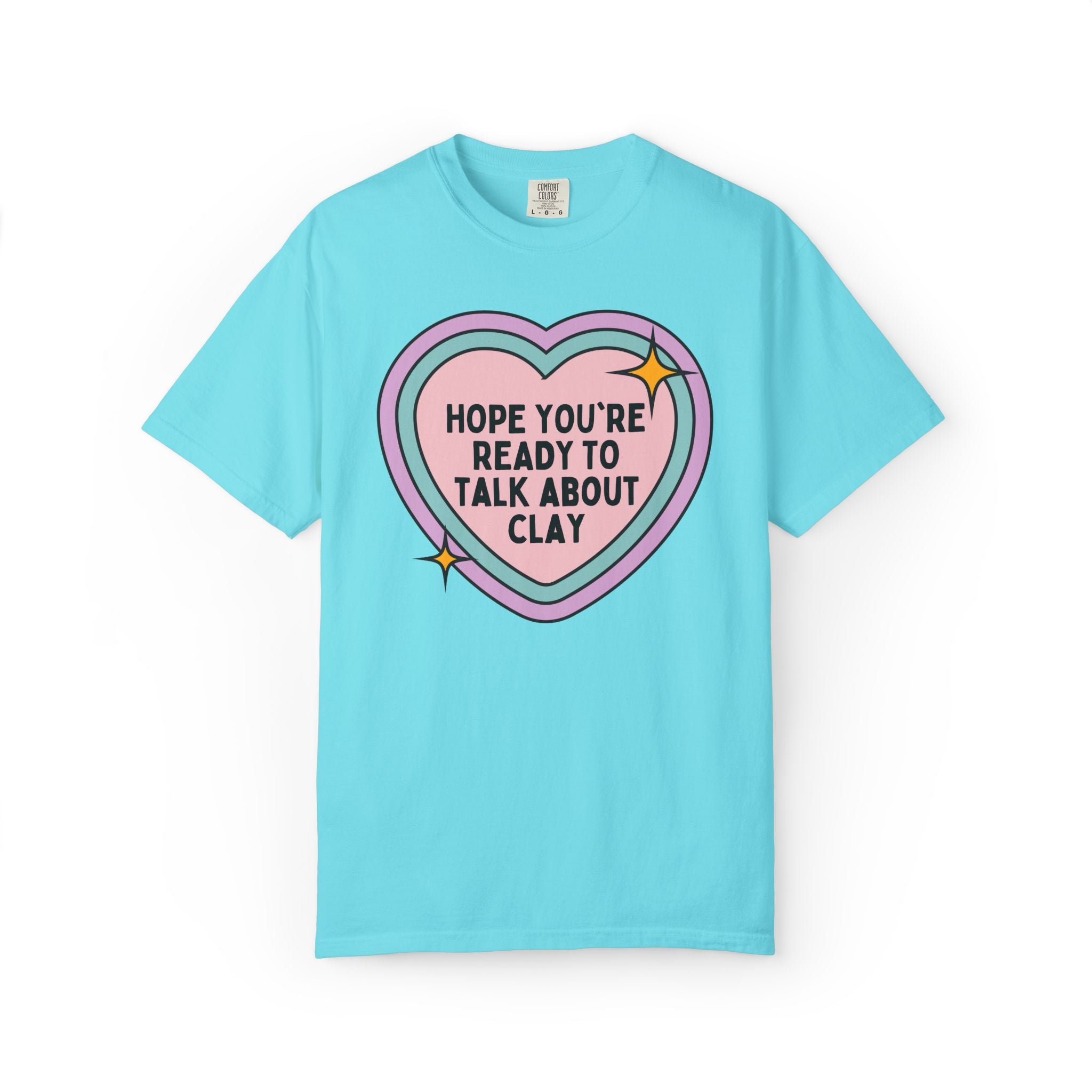 Pottery Lover or Ceramic Artist Tee Shirt: Hope You're Ready to Talk About Clay, Pottery Teacher or High School Art Teacher Tee with Heart