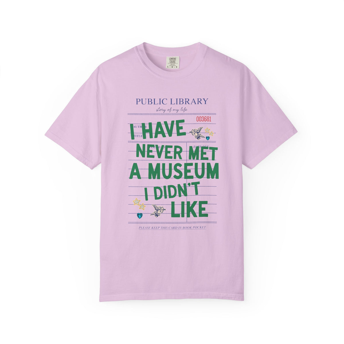 I Have Never Met a Museum I Didn't Like Tee Shirt: Funny Museum Lover T-Shirt for Art Lover or History Buff, Silly History Lover Gift with Bookish Aesthetic