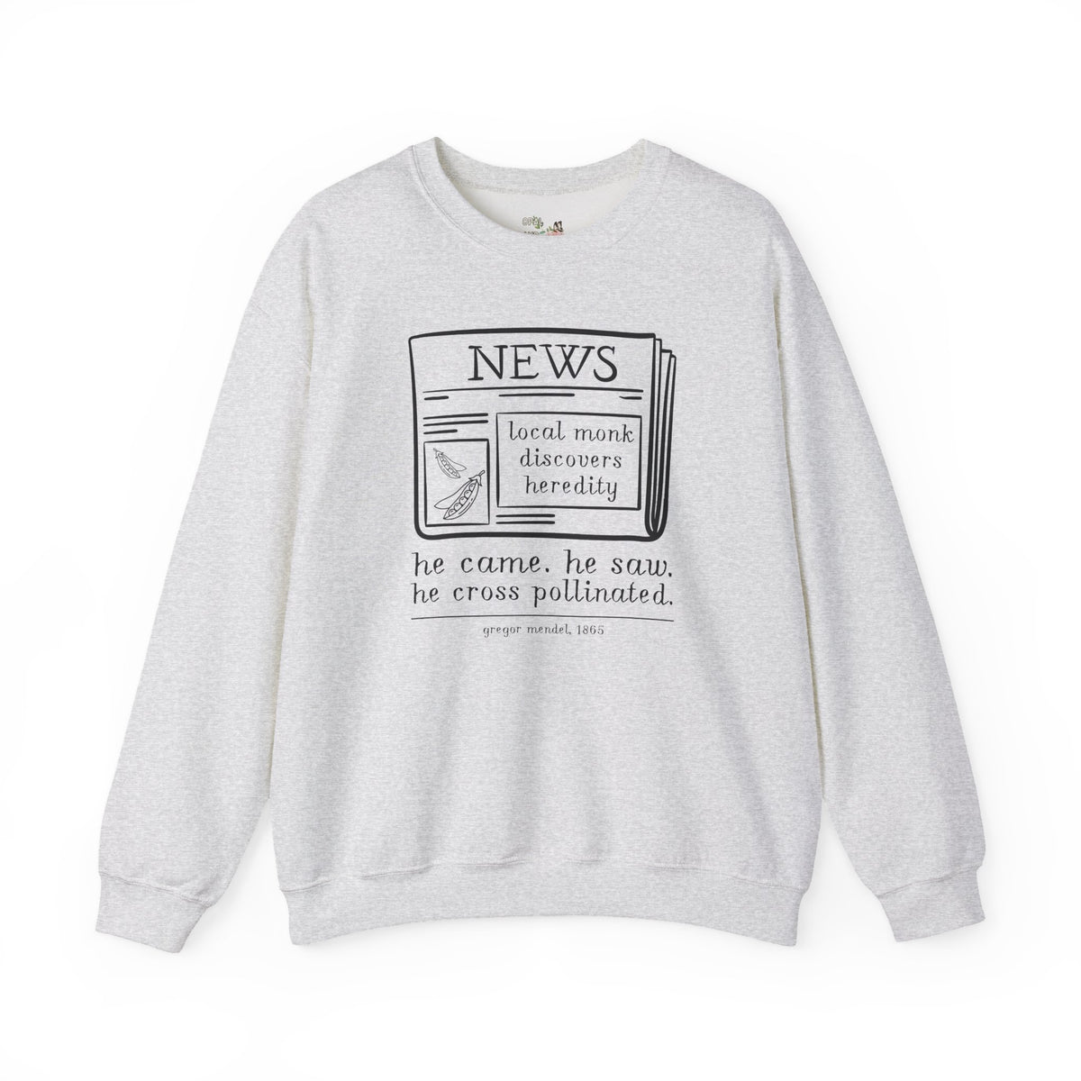 Funny Biology Teacher Sweatshirt: Local Monk Discovers Heredity, Silly Science Major or Genetic History Buff Gift, Scientific History 1800s