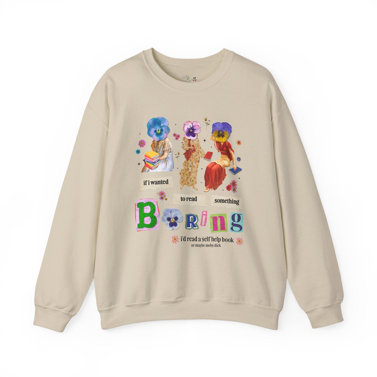 Maximalist Bookish Sweatshirt with Flowers and Paintings of Women: If I Wanted to Read Boring, I'd Read a Self Help Book Whimsy Kitschy Crewneck