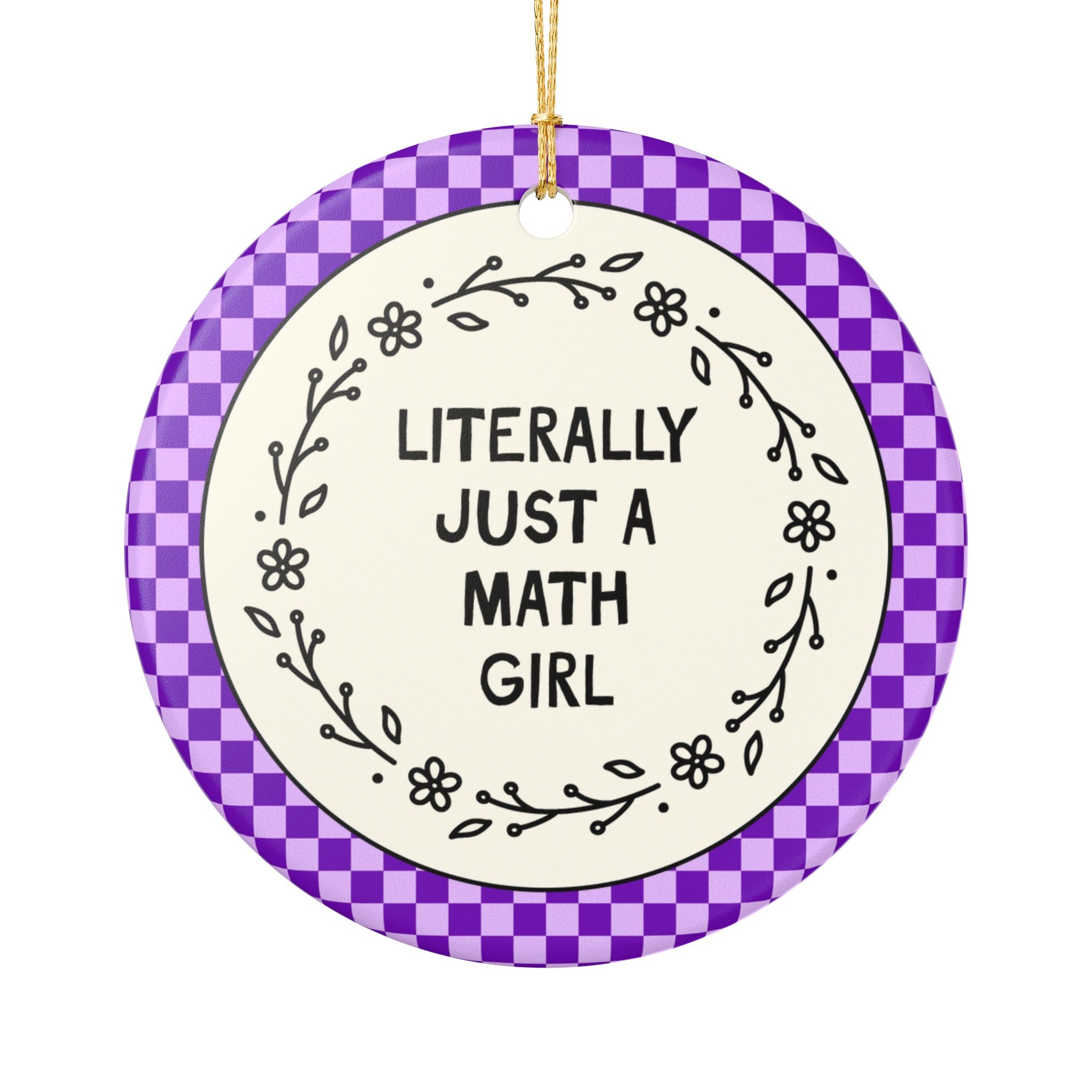 High School Math Teacher Ornament, Funny Math Major or Math Tutor Professor Gift: Literally Just a Math Girl Holiday Ornament