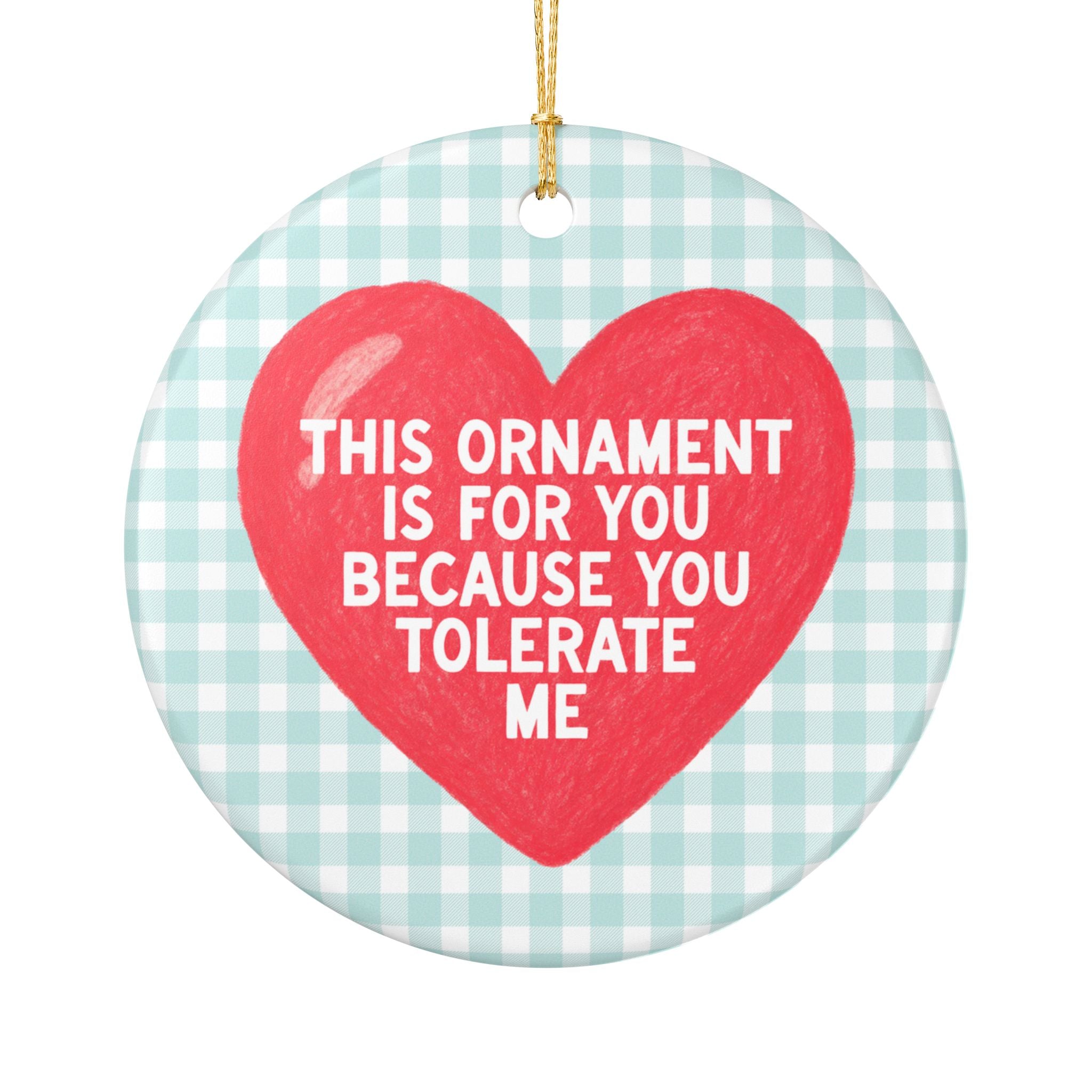 Funny Spouse or Partner Gift for Best Friend, Self Depreciating Nostalgic Holiday Ornament: This Ornament is for You Because You Tolerate Me