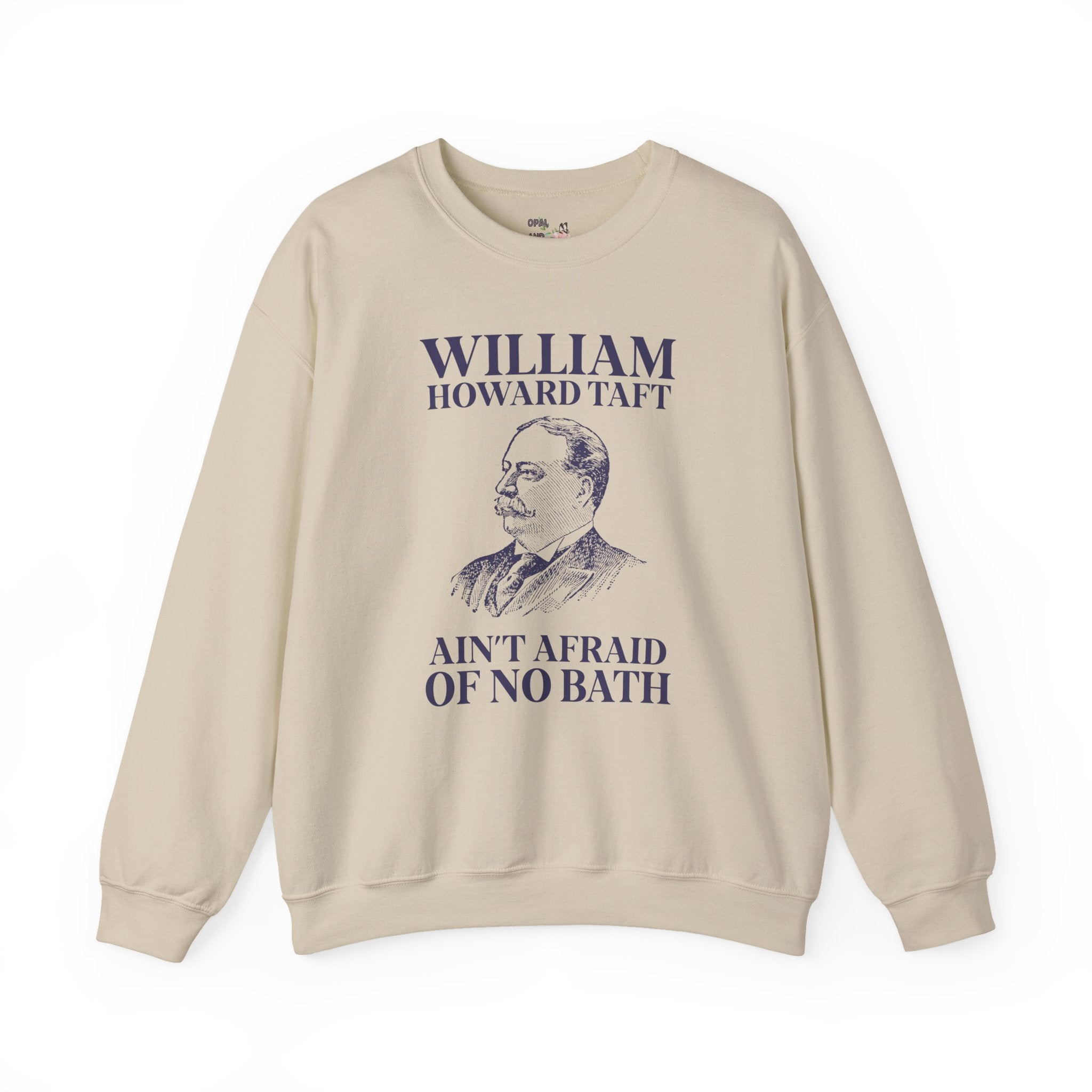 William Howard Taft Ain't Afraid of No Bath: Silly US Presidents Sweatshirt, Early 1900s American History Professor Gift, Cute History Buff Crewneck