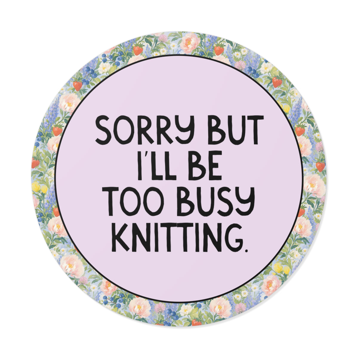 Sorry But I'll Be Too Busy Knitting Sticker for Friend Who Knits, Silly Knitting Gift for Mom Who Knits or Sister Who's Always Knitting, Cute Knitter Sticker