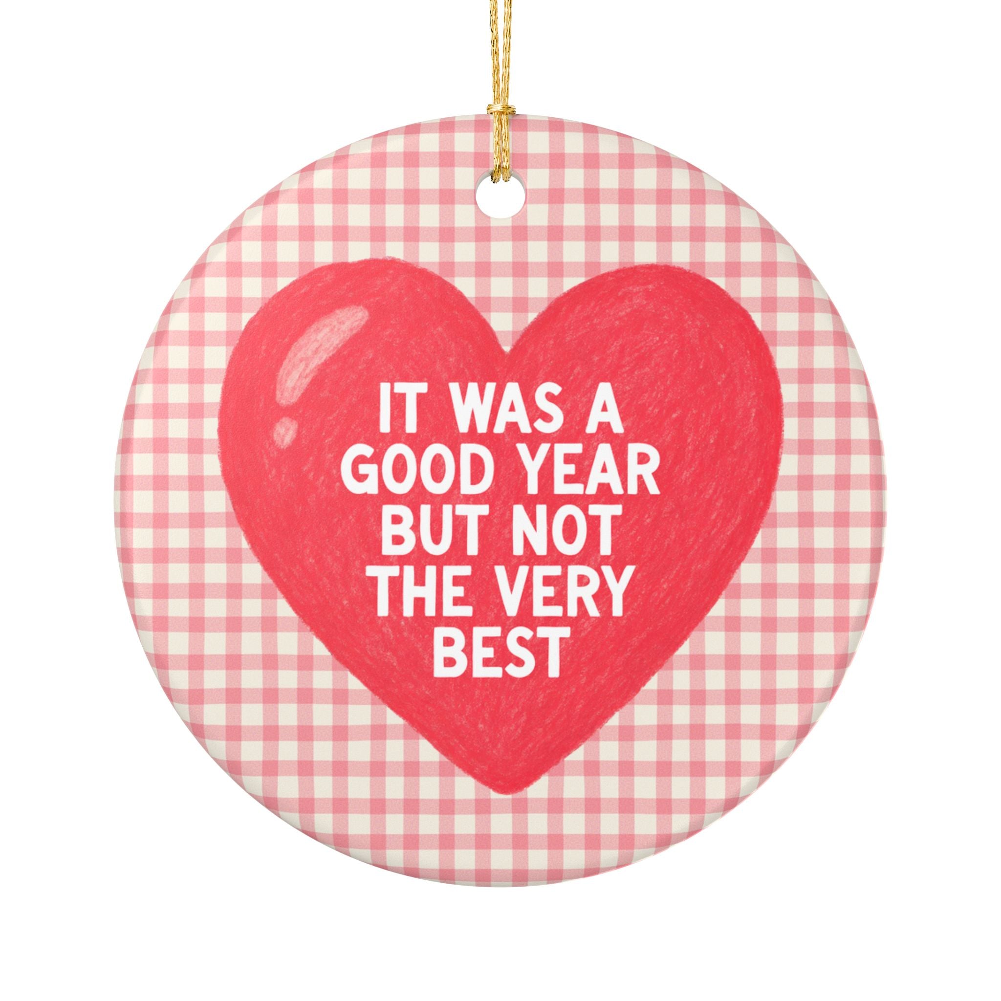 Funny End of Year Ornament for a Pretty Good Year: It Was a Good Year But Not the Very Best, Silly Nostalgic Christmas Ornament for Friend