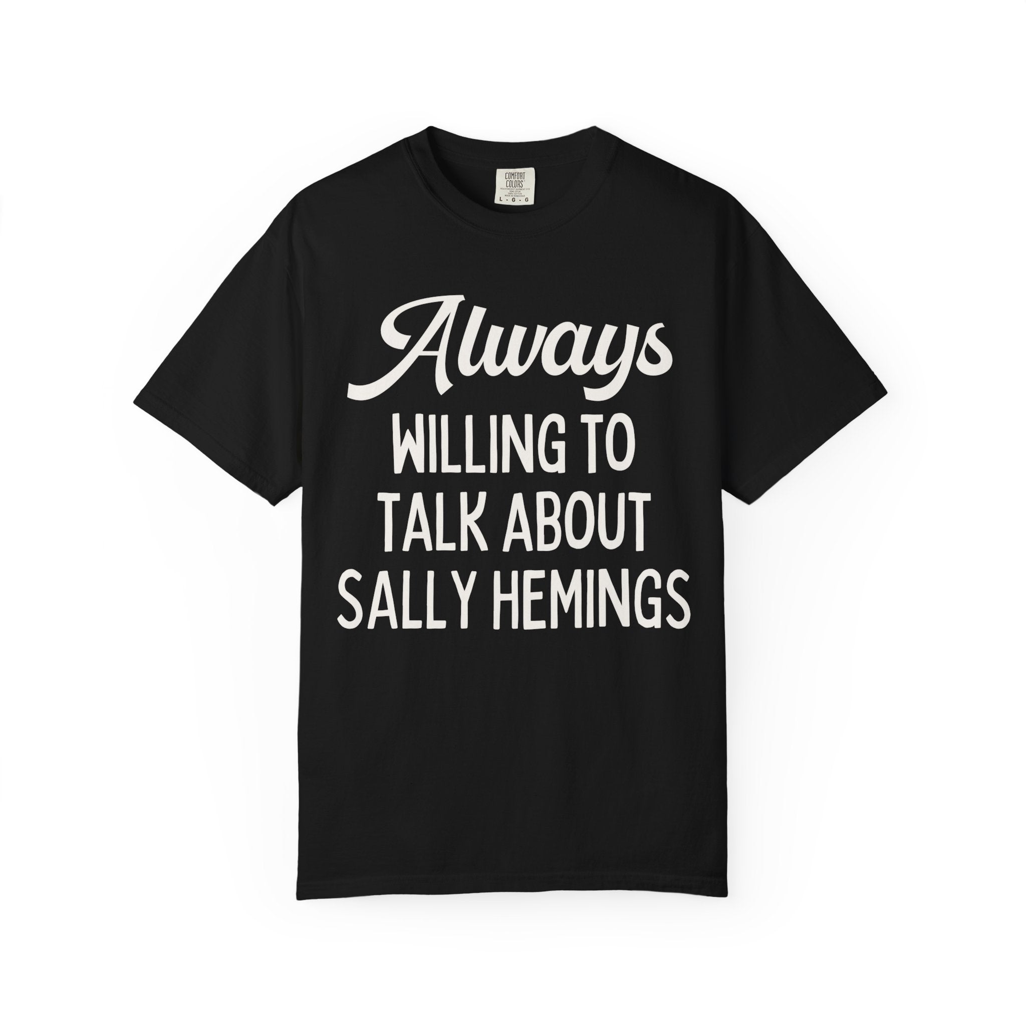 American Womens History Tee Shirt for History Lover, History Professor: Always Willing To Talk About Sally Hemings, 18th Century US History