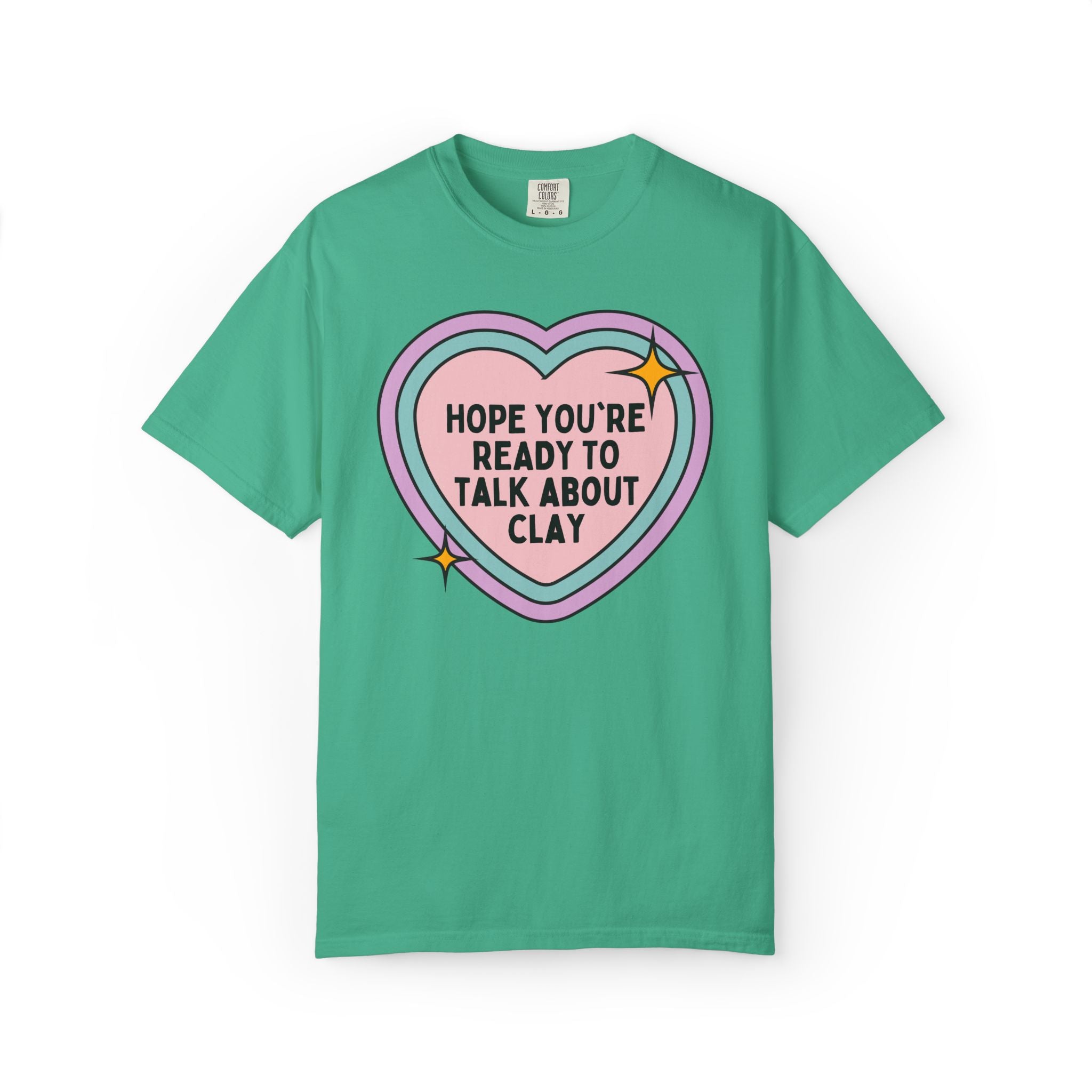Pottery Lover or Ceramic Artist Tee Shirt: Hope You're Ready to Talk About Clay, Pottery Teacher or High School Art Teacher Tee with Heart