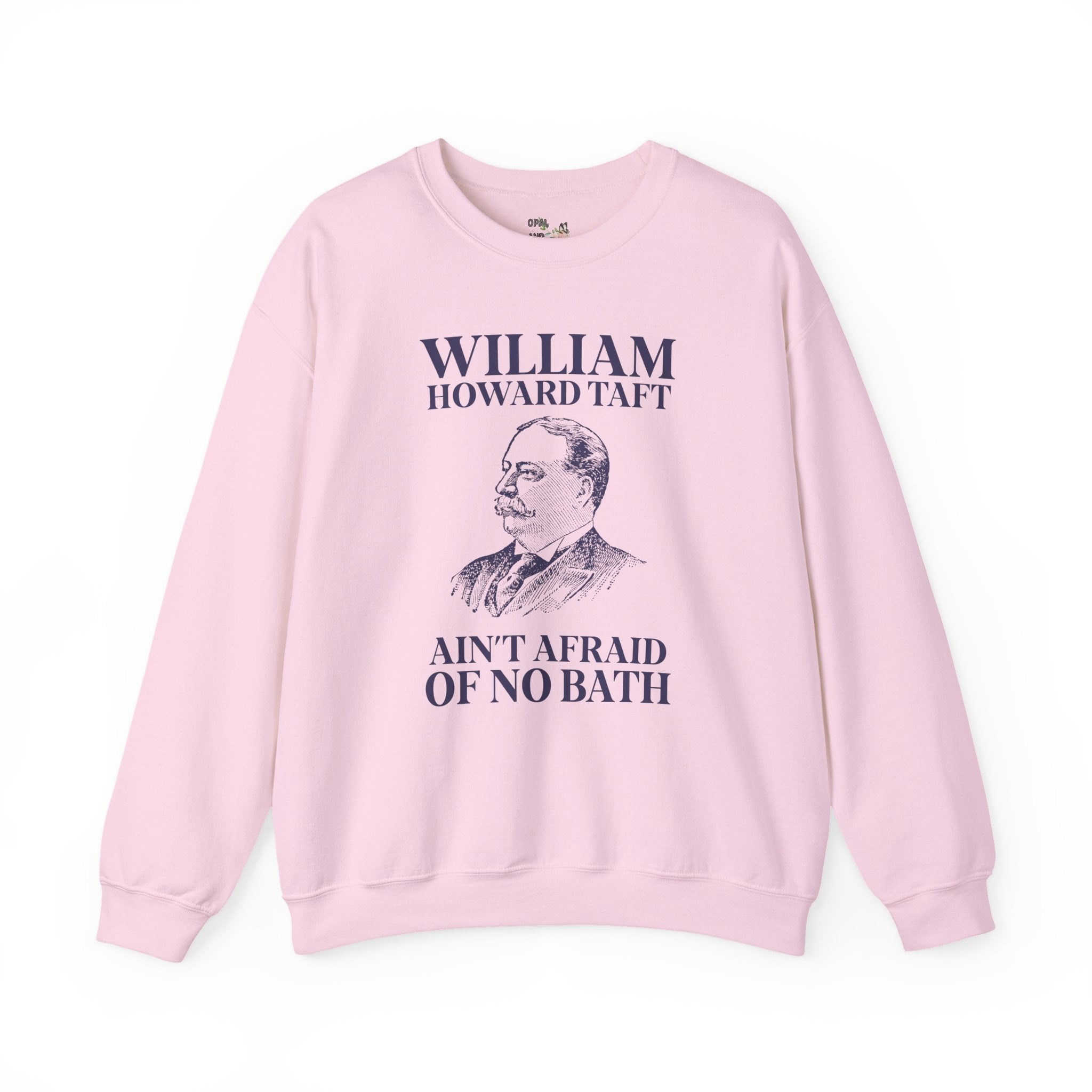 William Howard Taft Ain't Afraid of No Bath: Silly US Presidents Sweatshirt, Early 1900s American History Professor Gift, Cute History Buff Crewneck