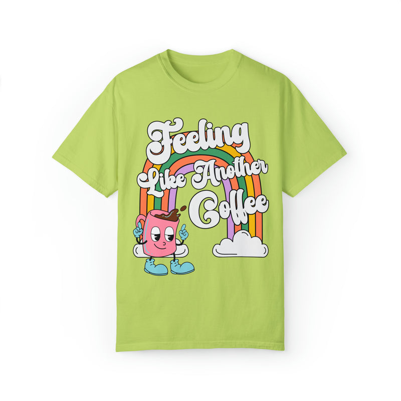 Funny Coffee Lover Tee Shirt with Rainbow and Cute Retro Vibe: Feeling Like Another Cup of Coffee