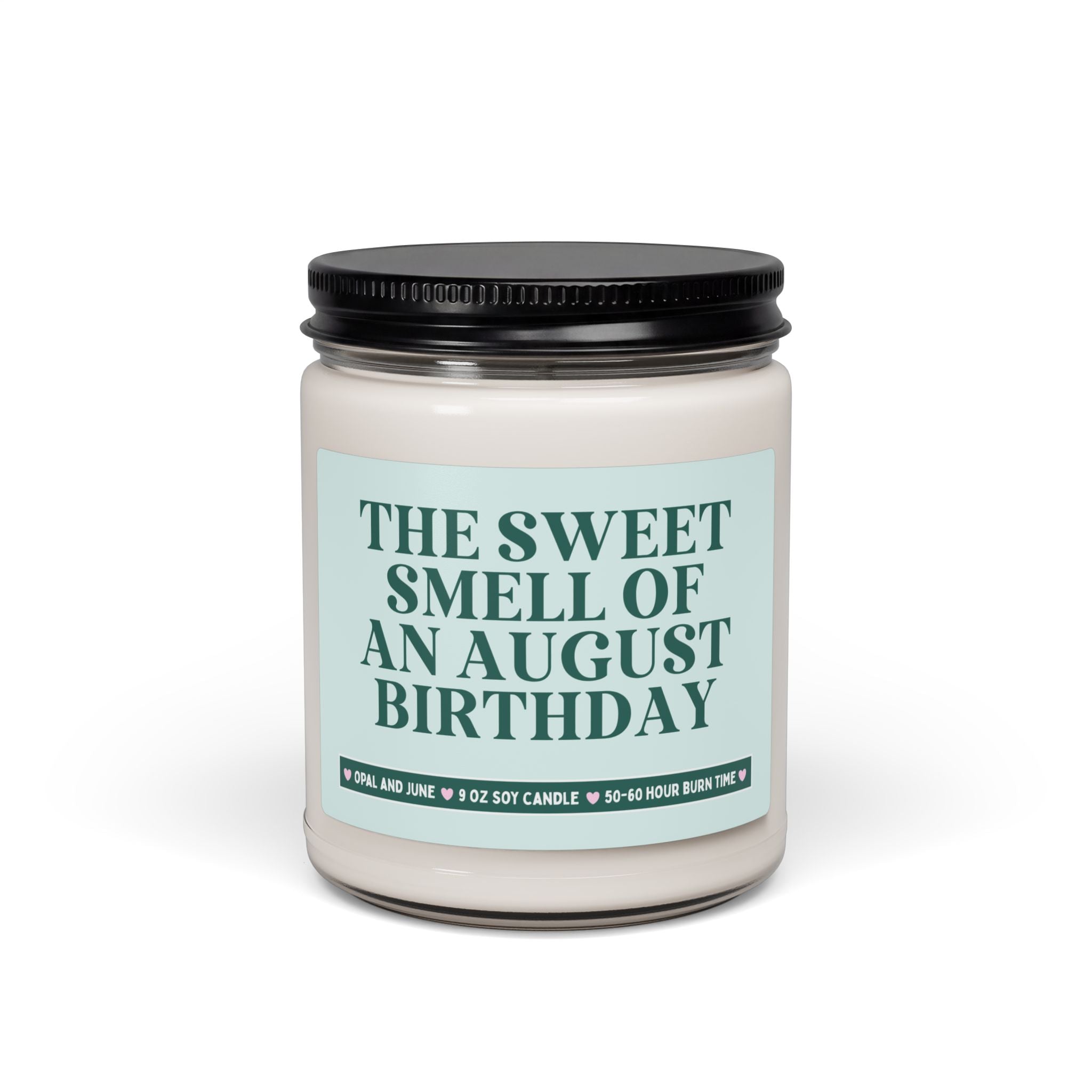 August Birthday Gift for Friend Born in the Summer, Cute and Silly 9 oz Soy Candle for Sister, Funny Friend or Teenage Daughter Gift