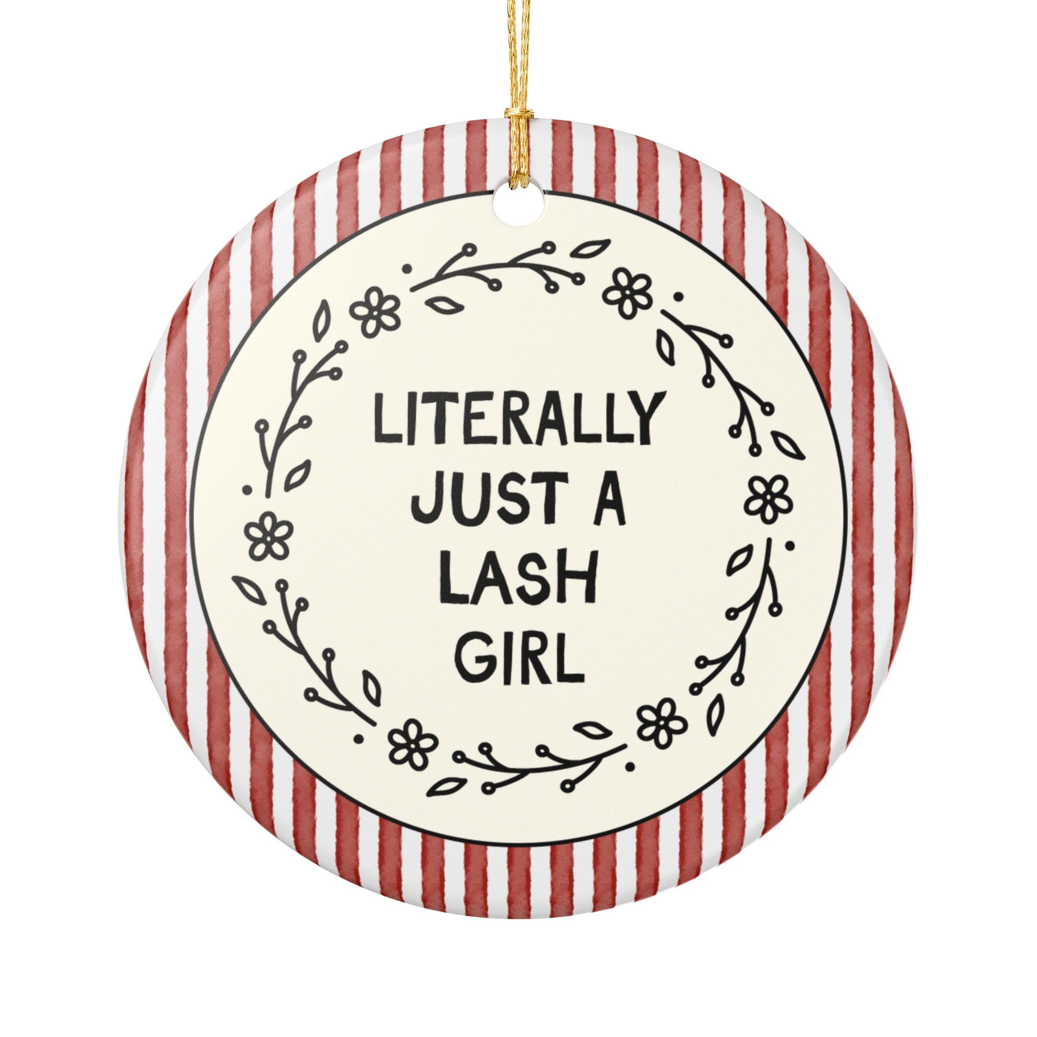 Cute Lash Technician or Lash Tech Gift, Thank You Gift for Friend Who Does Lashes: Literally Just a Lash Girl Christmas Ornament with Stripes