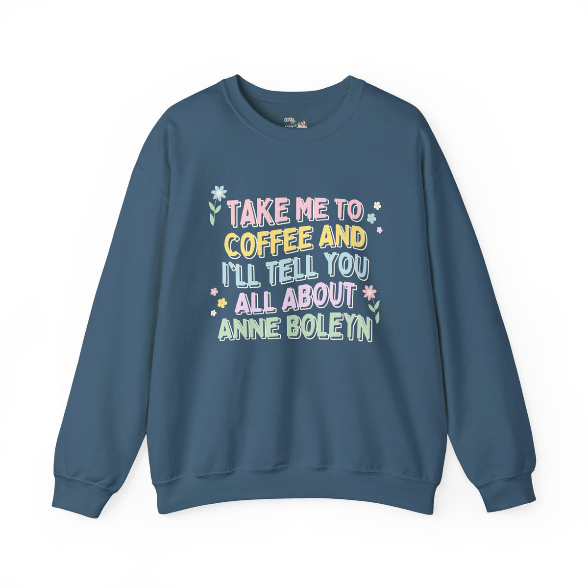 Anne Boleyn Sweatshirt for Coffee Lover Who Loves English History | 16th Century British History, Funny History Shirt, History Teacher Gift