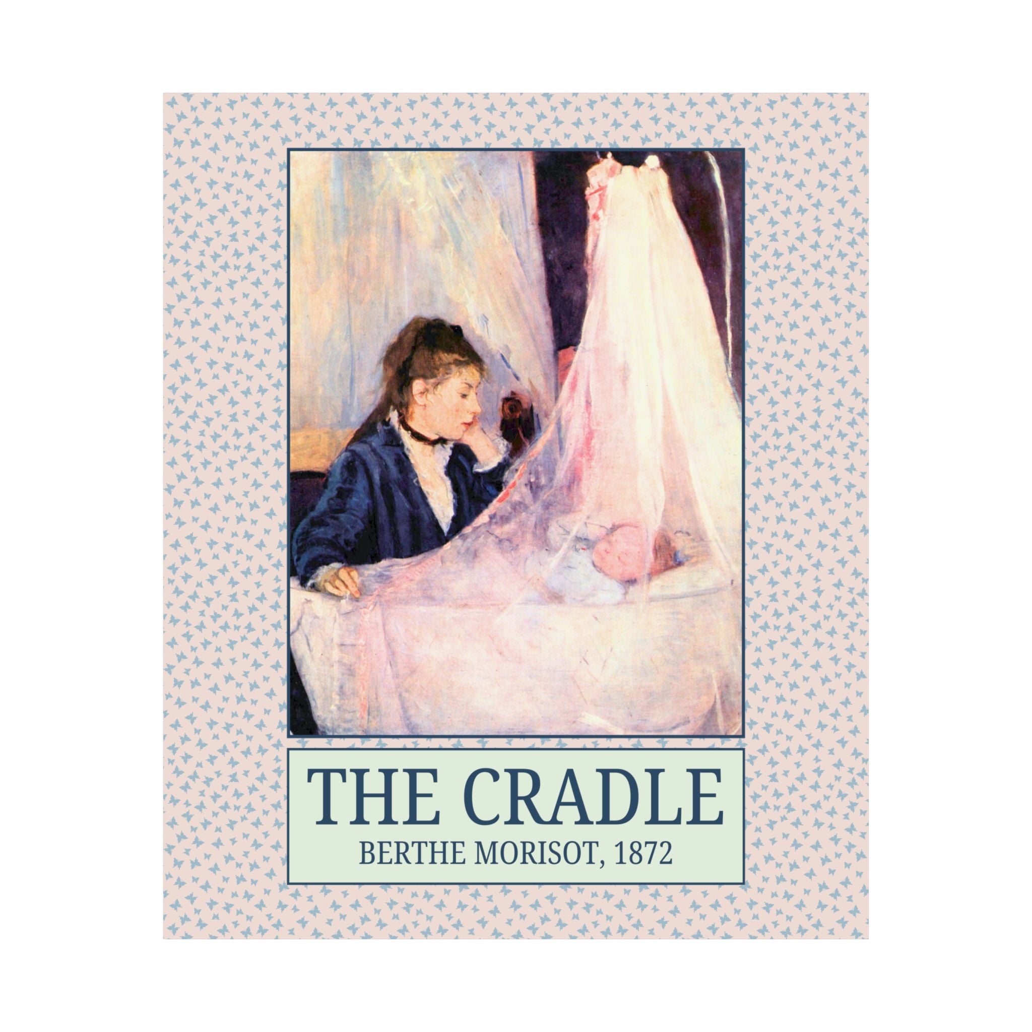 The Cradle by Berthe Morisot Art History Buff Poster: Famous Painting, Museum Lover Art Historian Gift for New Mom, Gift from Daughter