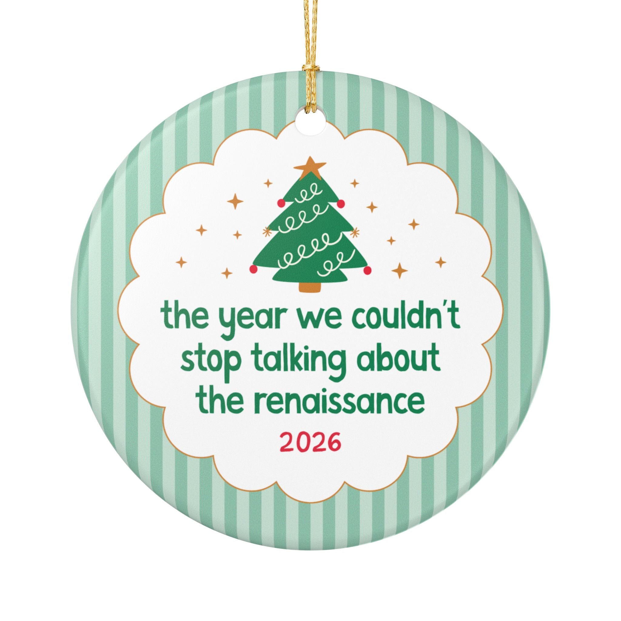 2026: The Year We Couldn't Stop Talking About The Renaissance, Funny Art History or Medieval History Buff Gift, Historian Xmas Ornament Gift