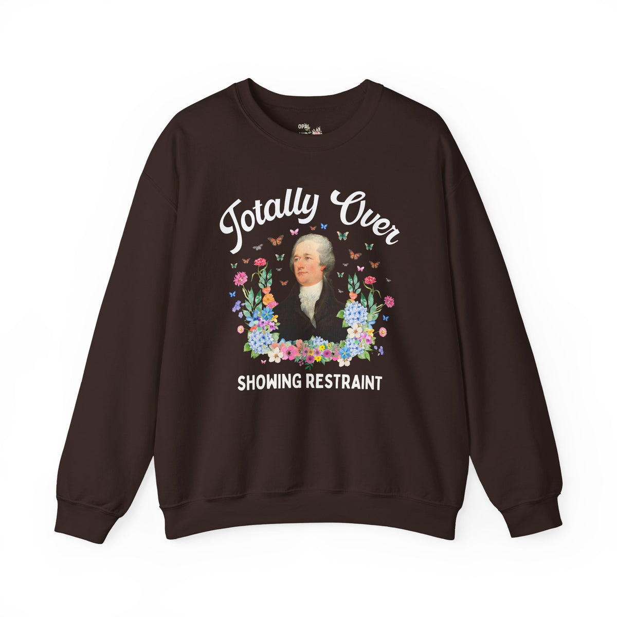 Alexander Hamilton American History Buff Sweatshirt: Totally Over Showing Restraint, Silly Early US History Crewneck, Revolutionary War