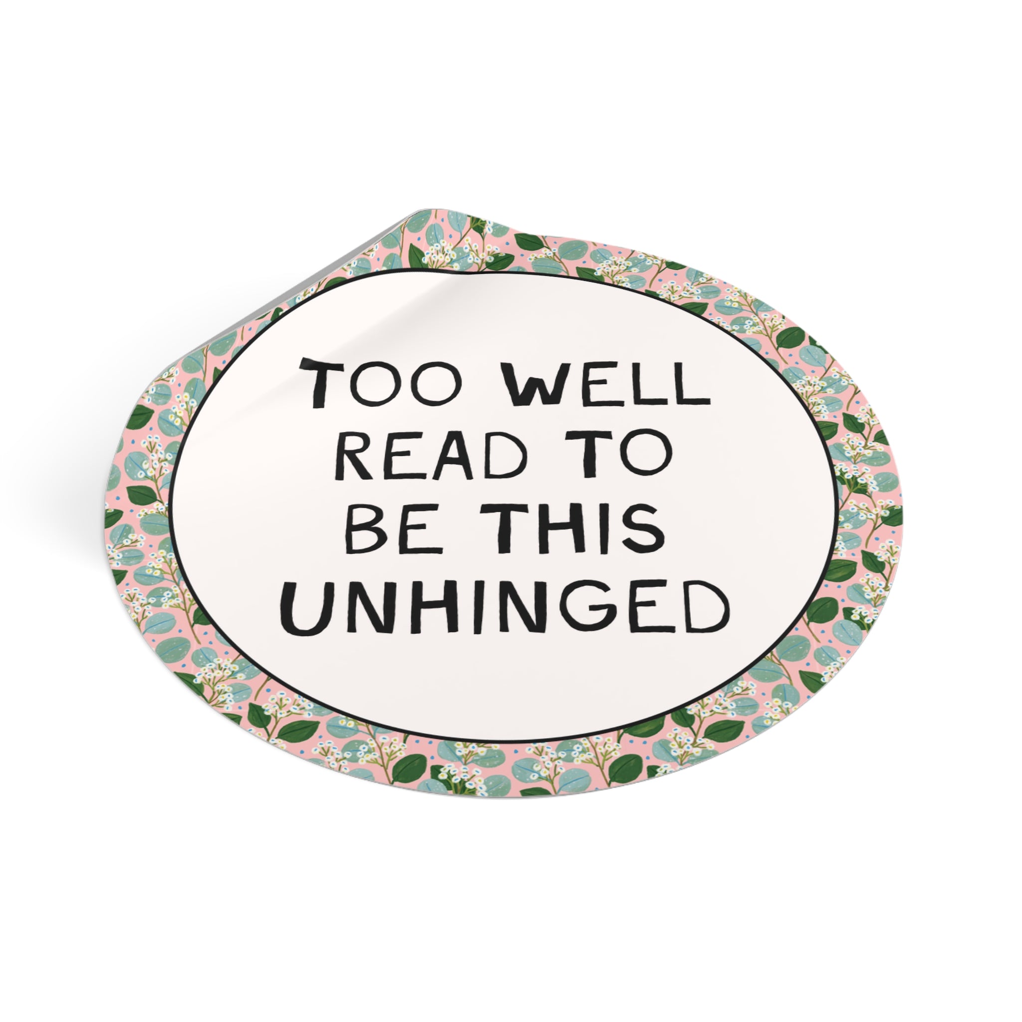 Too Well Read To Be This Unhinged Sticker