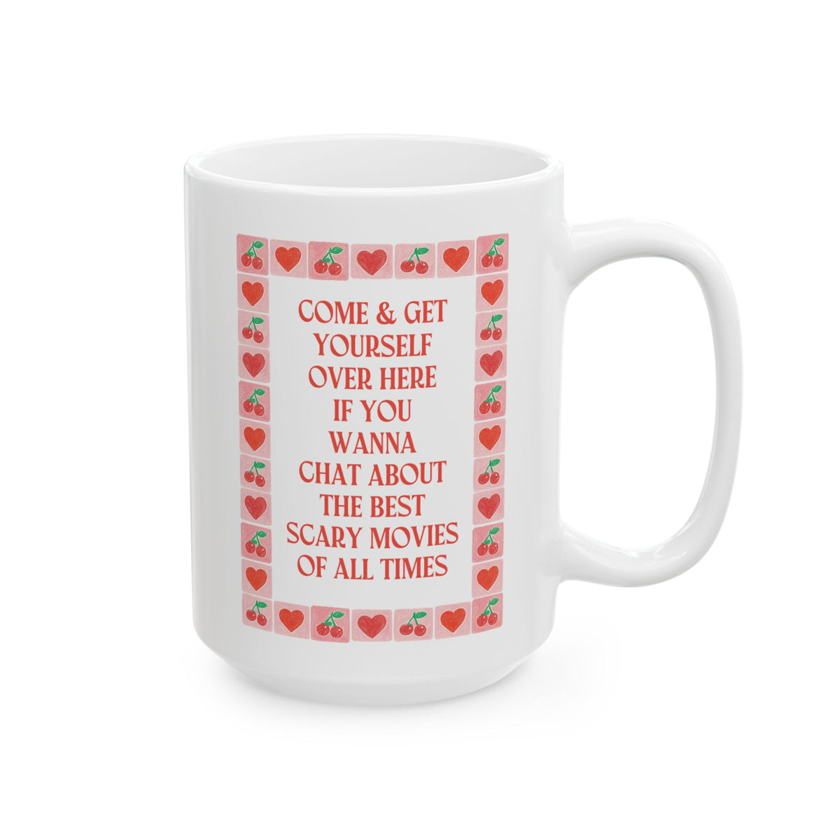 Come and Get Yourself Over Here if You Wanna Chat With About the Best Scary Movies of All Time: Funny Saying 15 Oz Coffee Mug for Horror Movie Lover