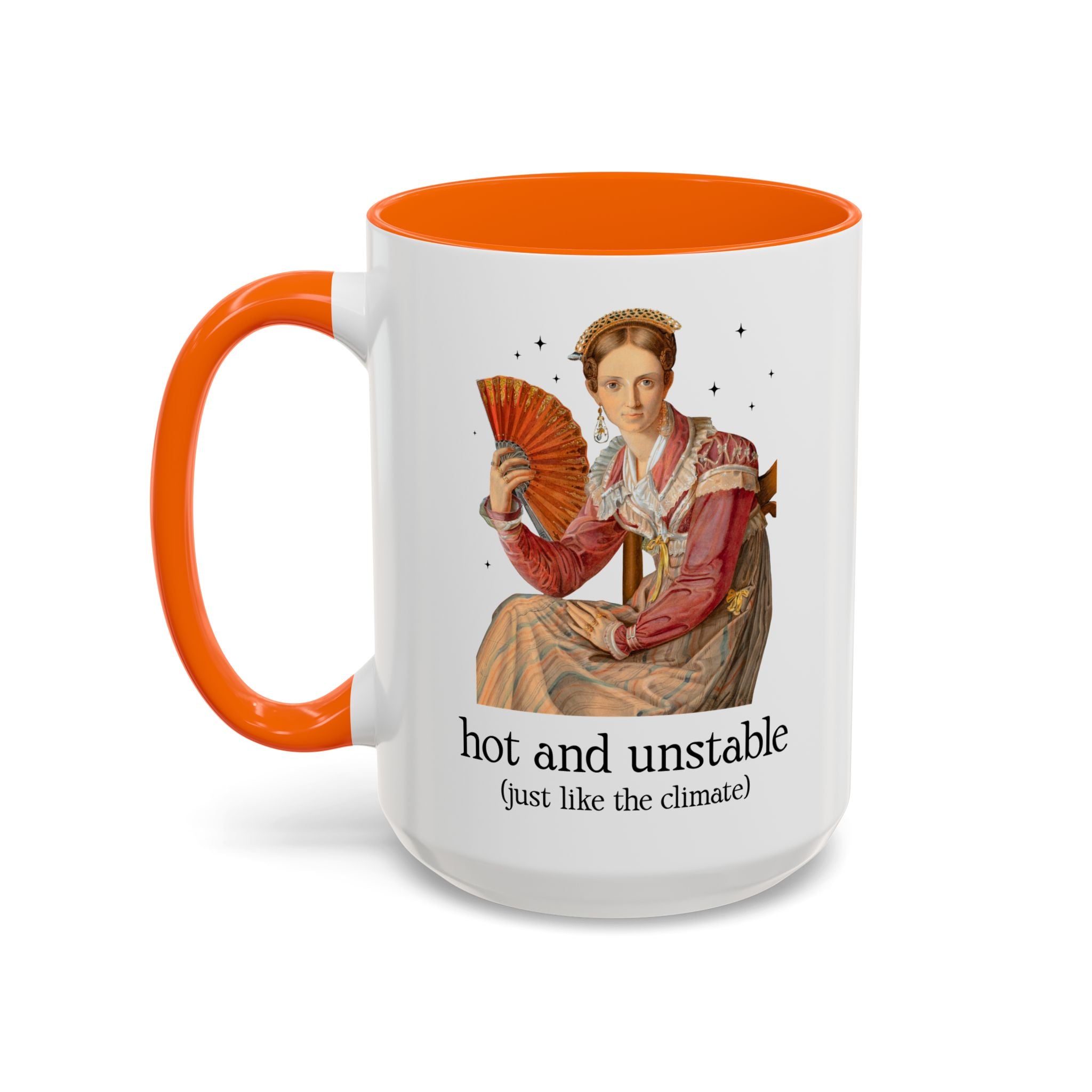Feminist Climate Change Art History Coffee Mug: Hot and Unstable, Just Like the Climate | Silly Leftist or Environmental Scientist 15 Oz Coffee Mug