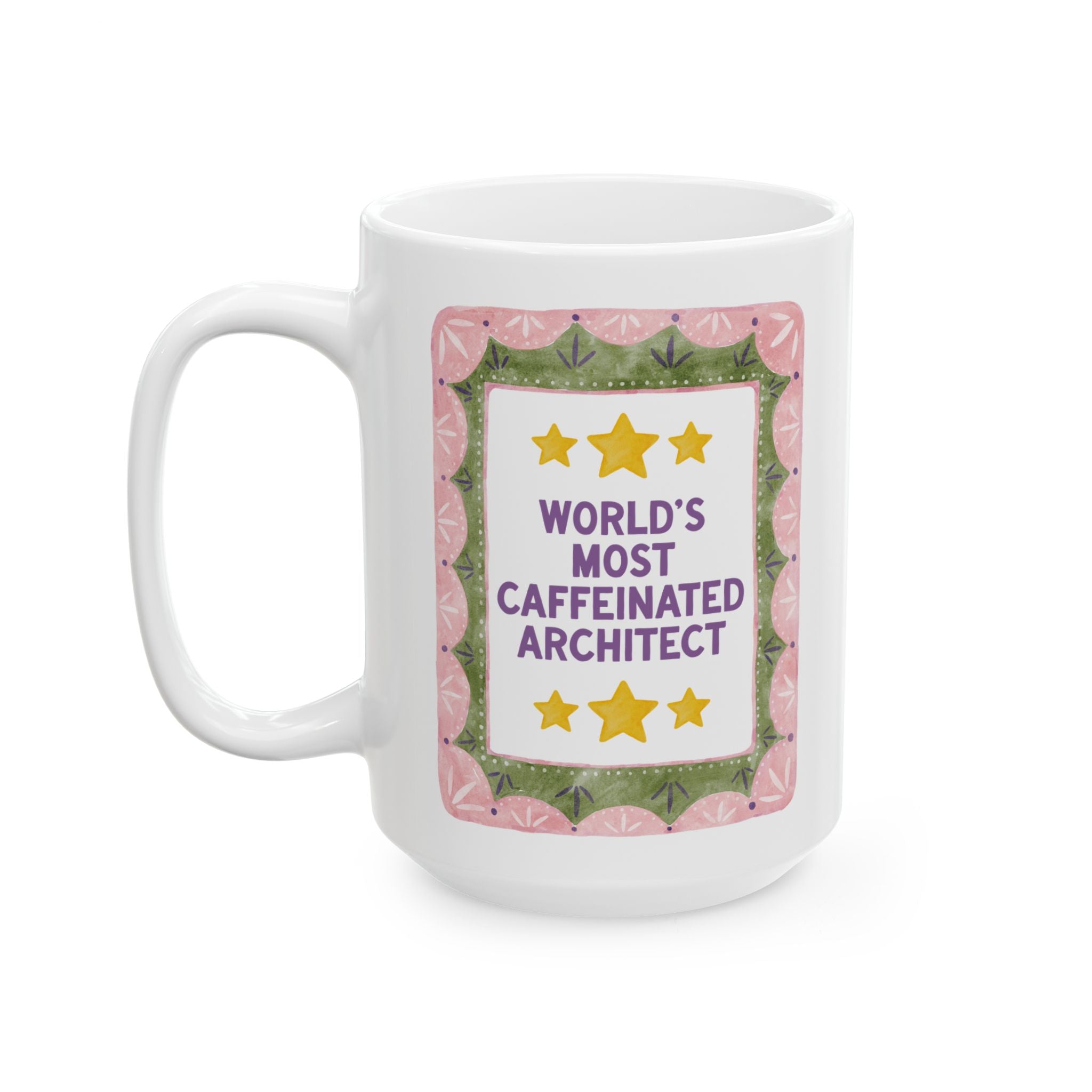 Architect Coffee Lover Gift: World's Most Caffeinated Architect | 15 Oz Coffee Mug for Architect Who Loves Caffeine, Cute Architect Gift